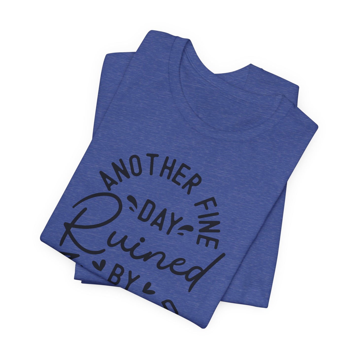 Another Fine Adulting Day T-Shirt