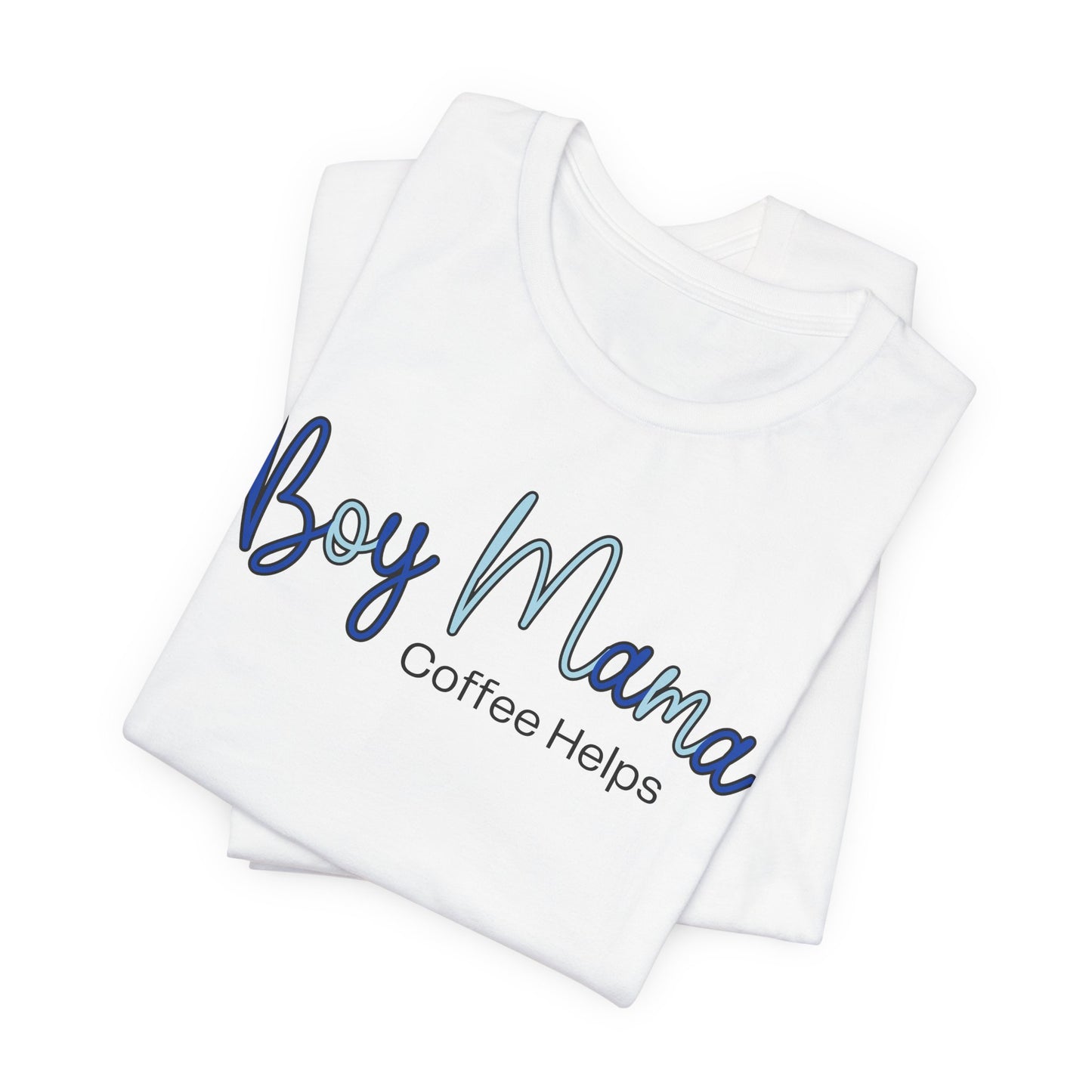 Boy Mama Coffee Helps T-Shirt