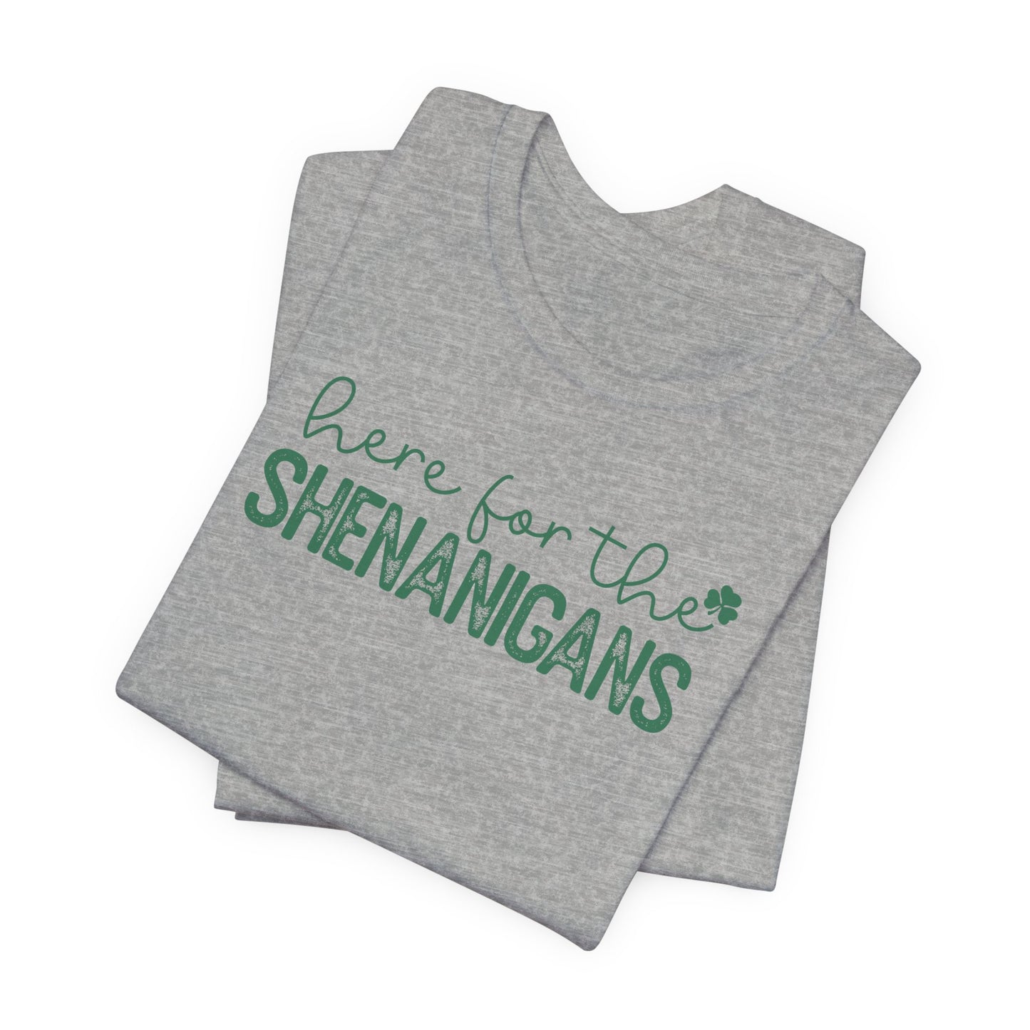 Here for the Shenanigans T-Shirt