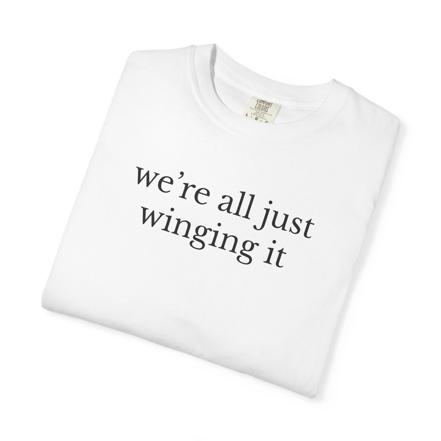 Were All Just Winging It TShirt