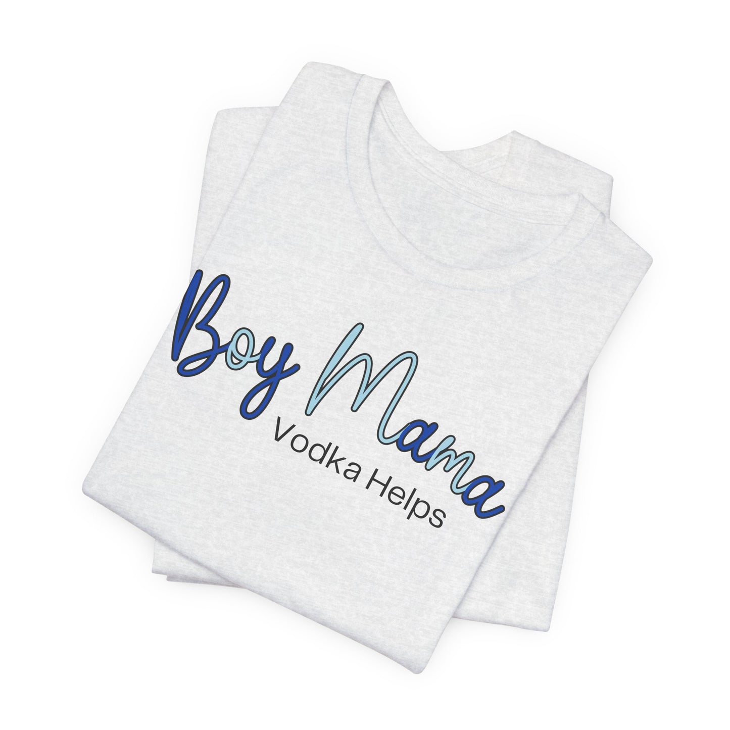 Boy Mama Vodka Helps T-Shirt