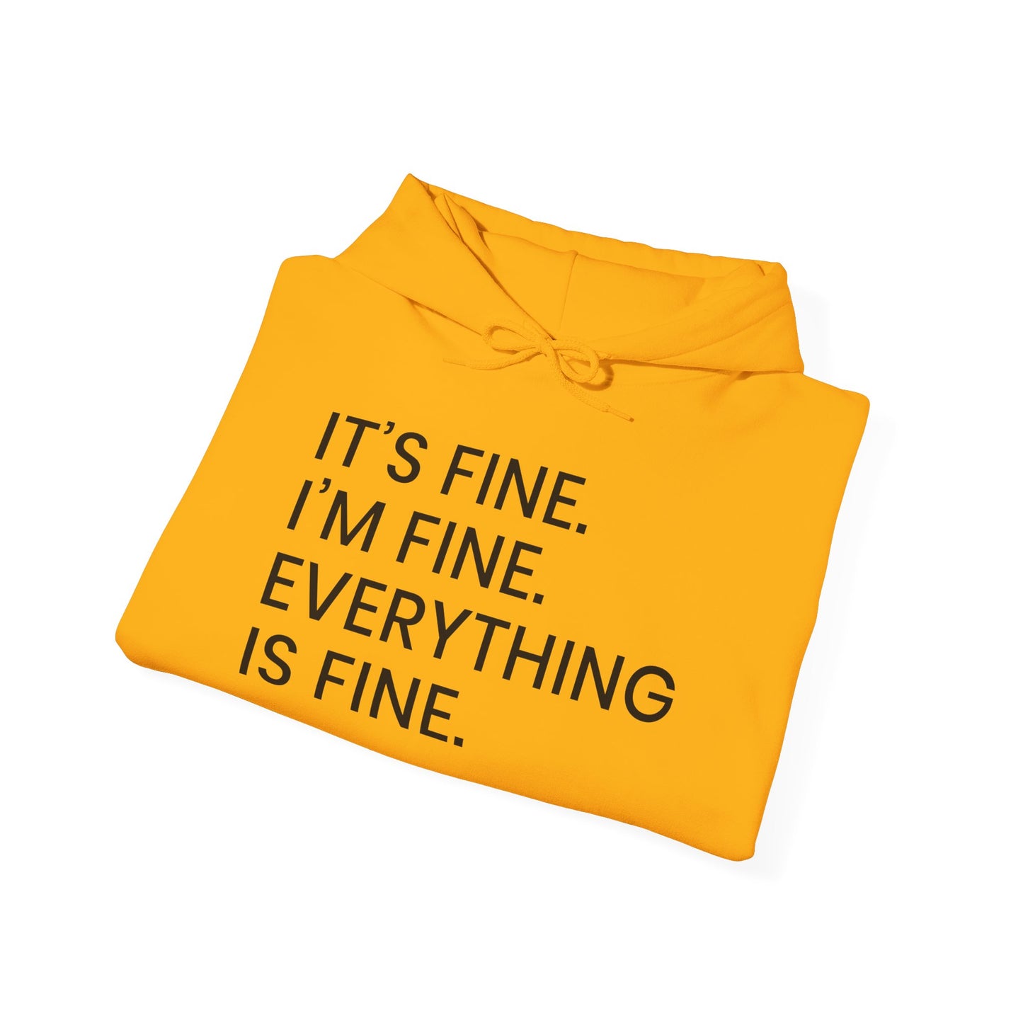 Everything's Fine Hooded Sweatshirt