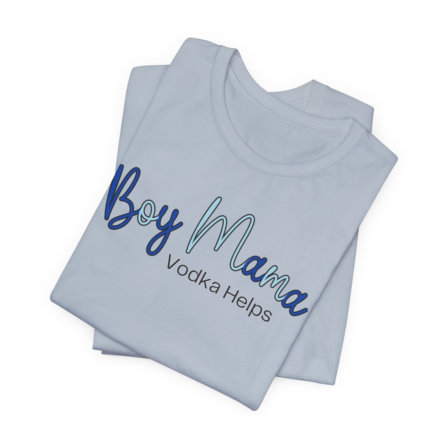 Boy Mama Vodka Helps T-Shirt