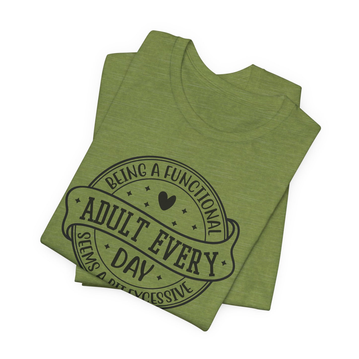 Not a Functional Adult T-Shirt