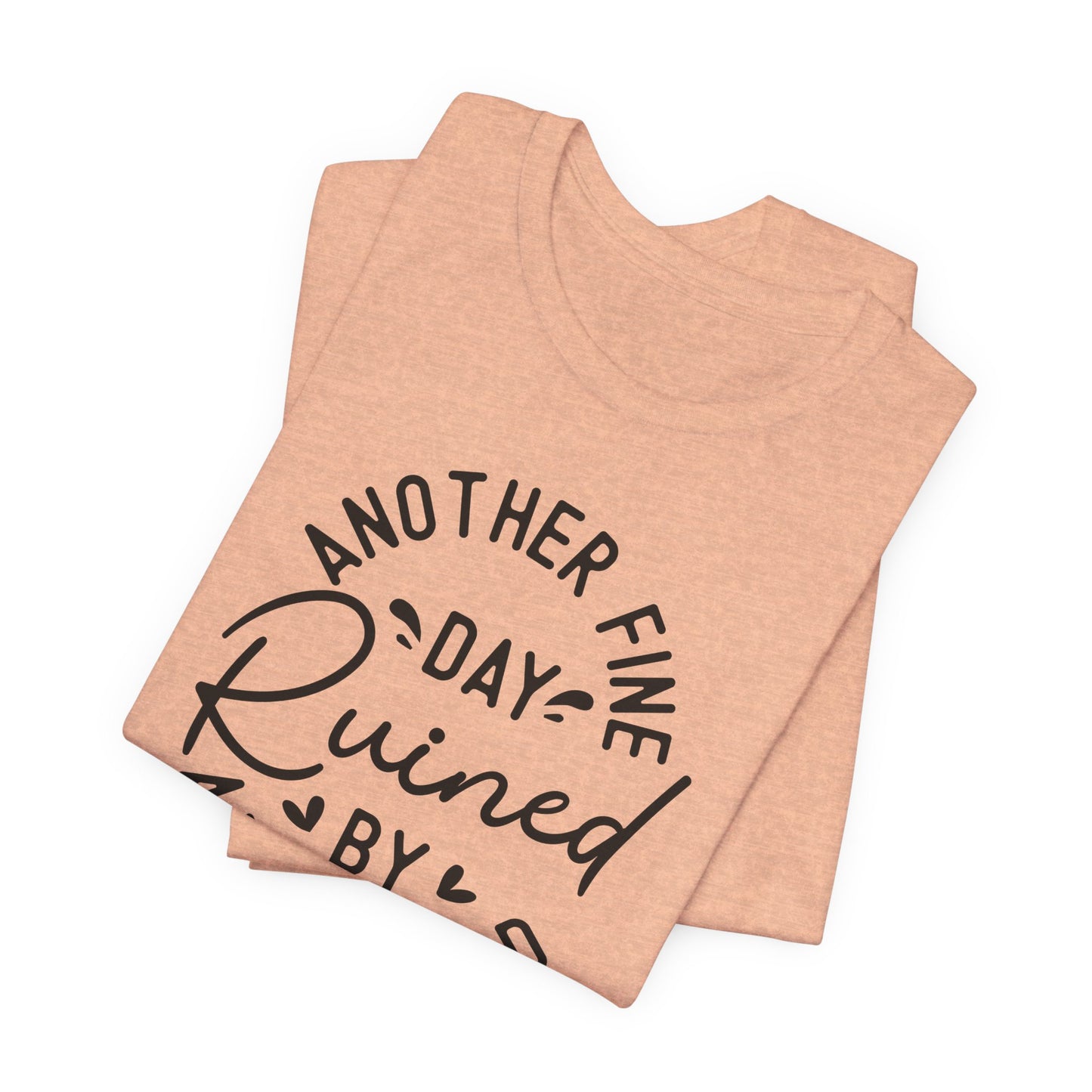 Another Fine Adulting Day T-Shirt