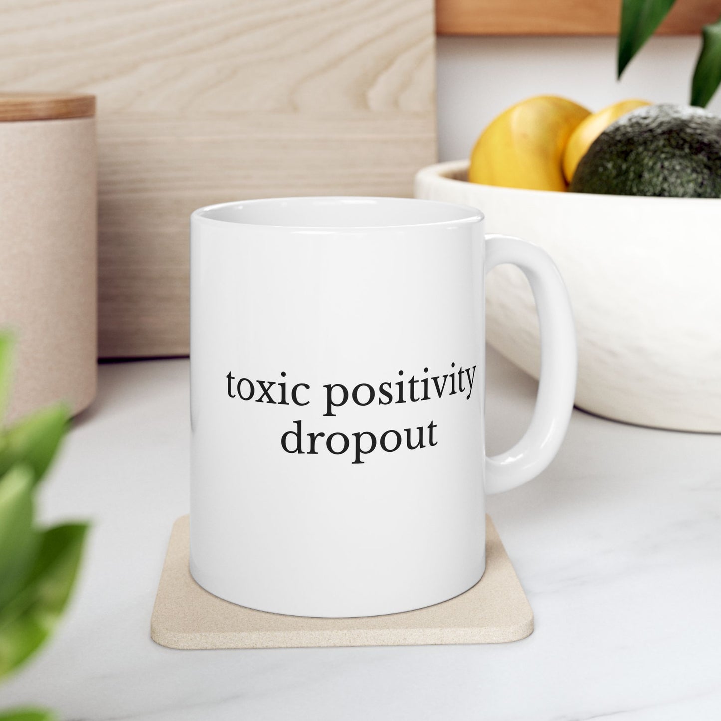 Toxic Positivity Dropout Mug