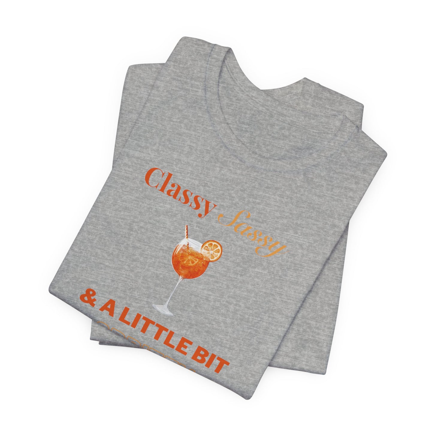 Classy Sassy and Spritzy T-Shirt