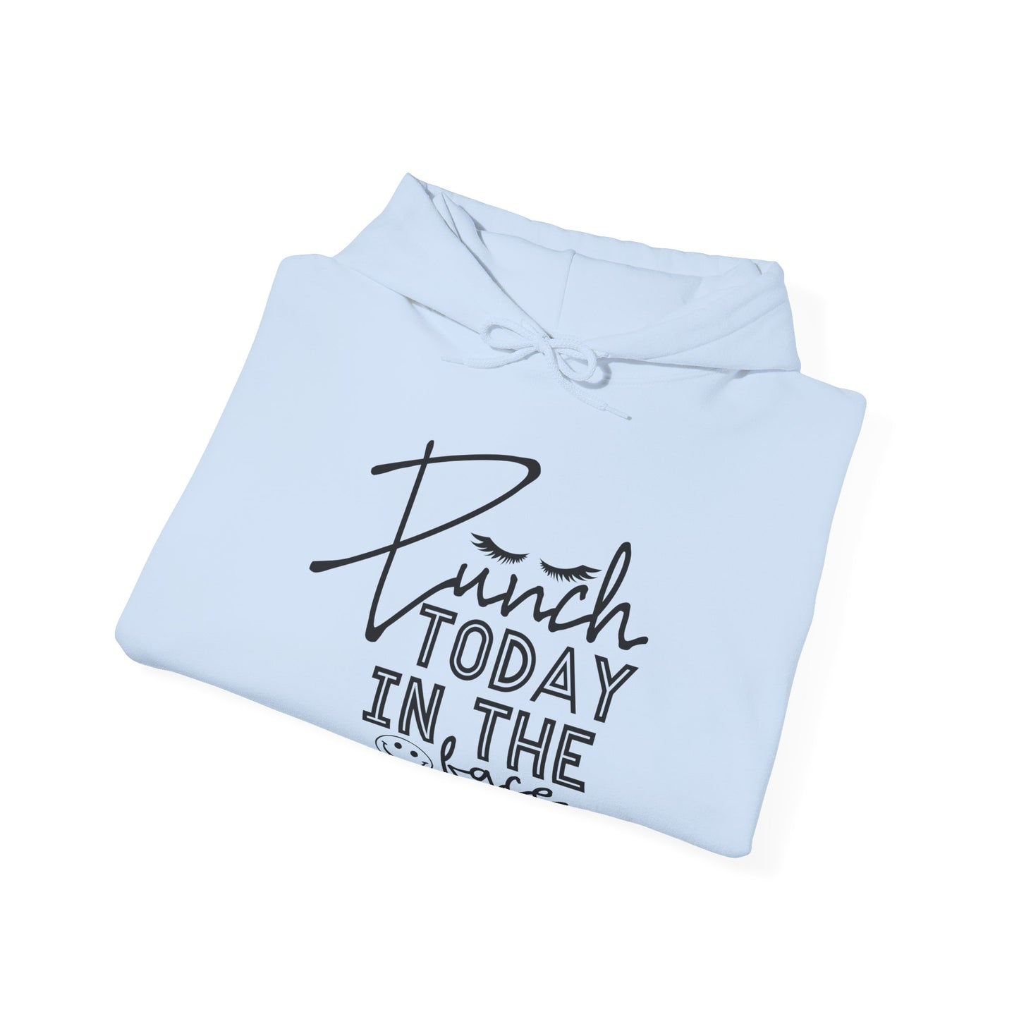 Punch Today in the Face Hooded Sweatshirt