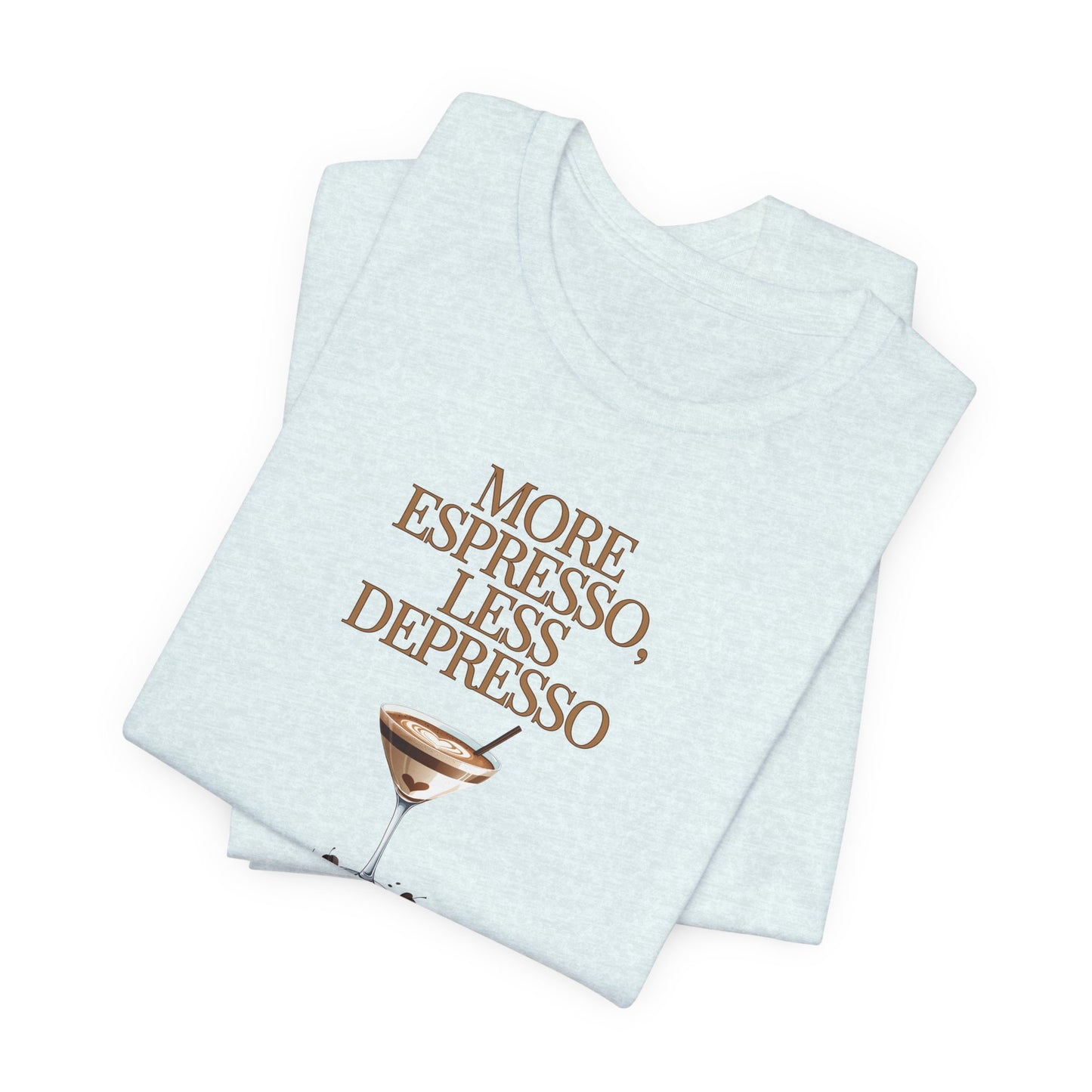 More Espresso Less Depresso T-Shirt