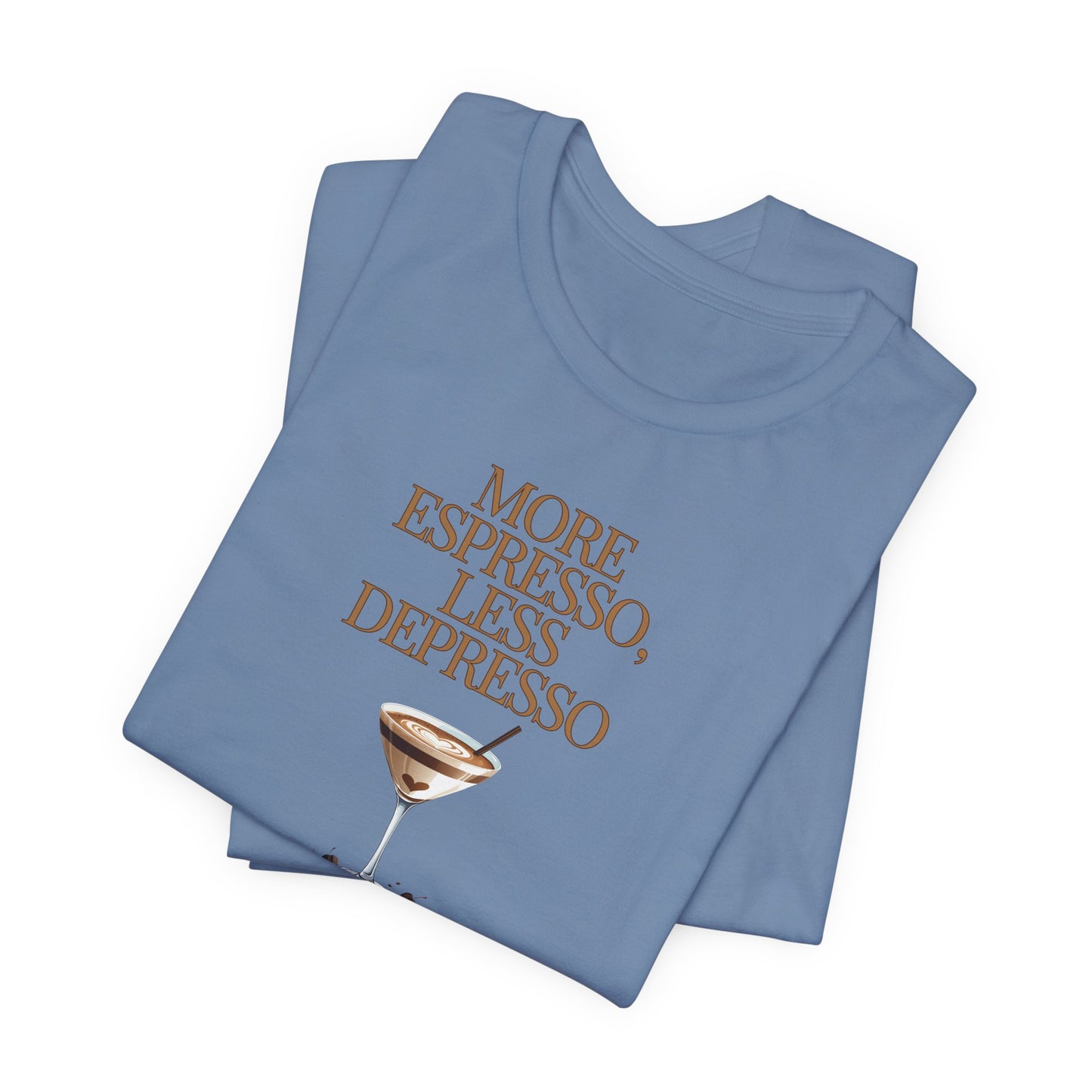 More Espresso Less Depresso T-Shirt