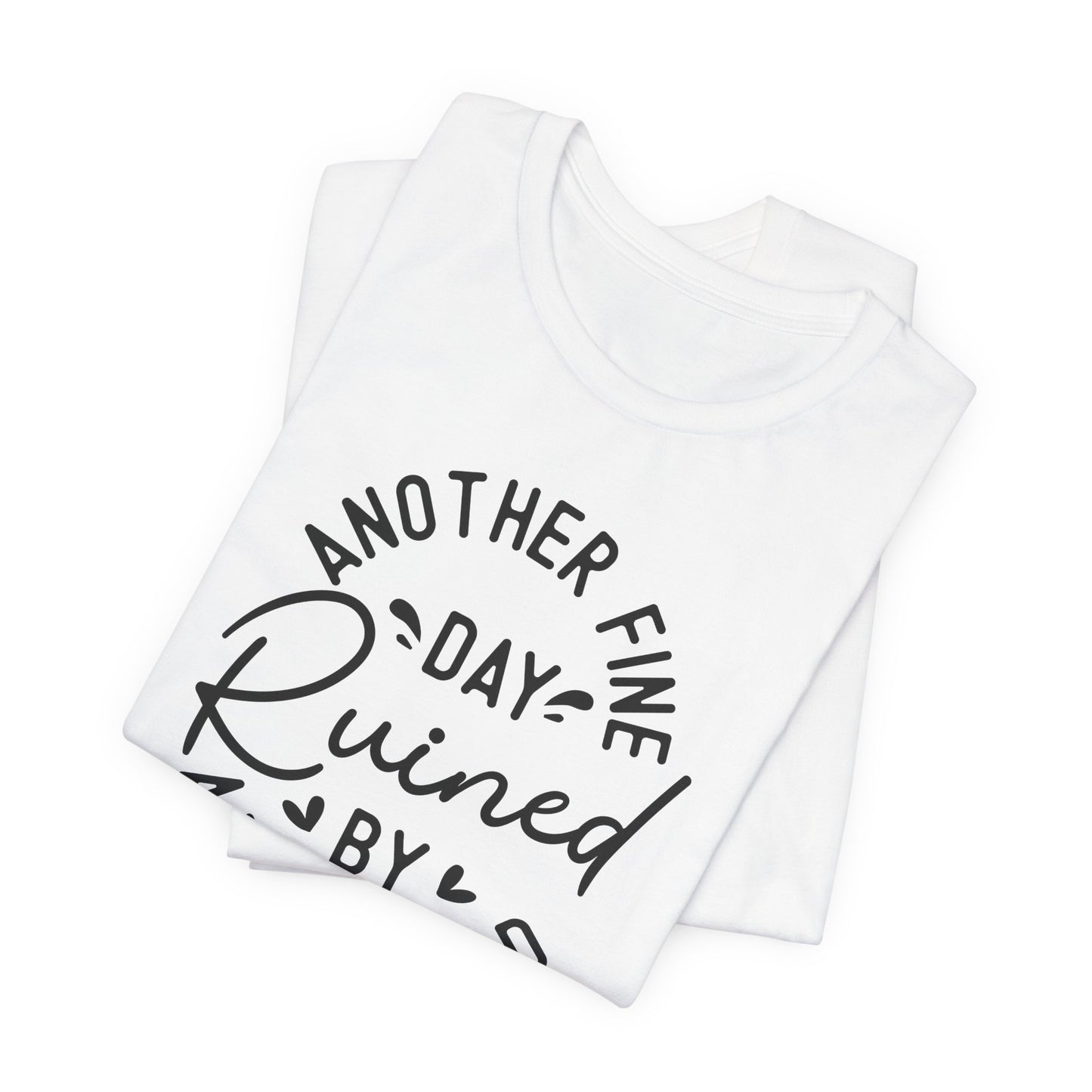 Another Fine Adulting Day T-Shirt