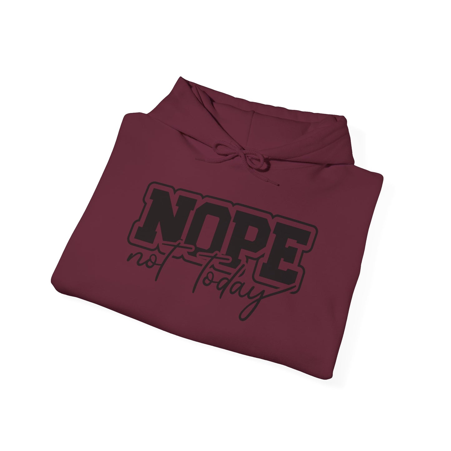 Not Today Hooded Sweatshirt