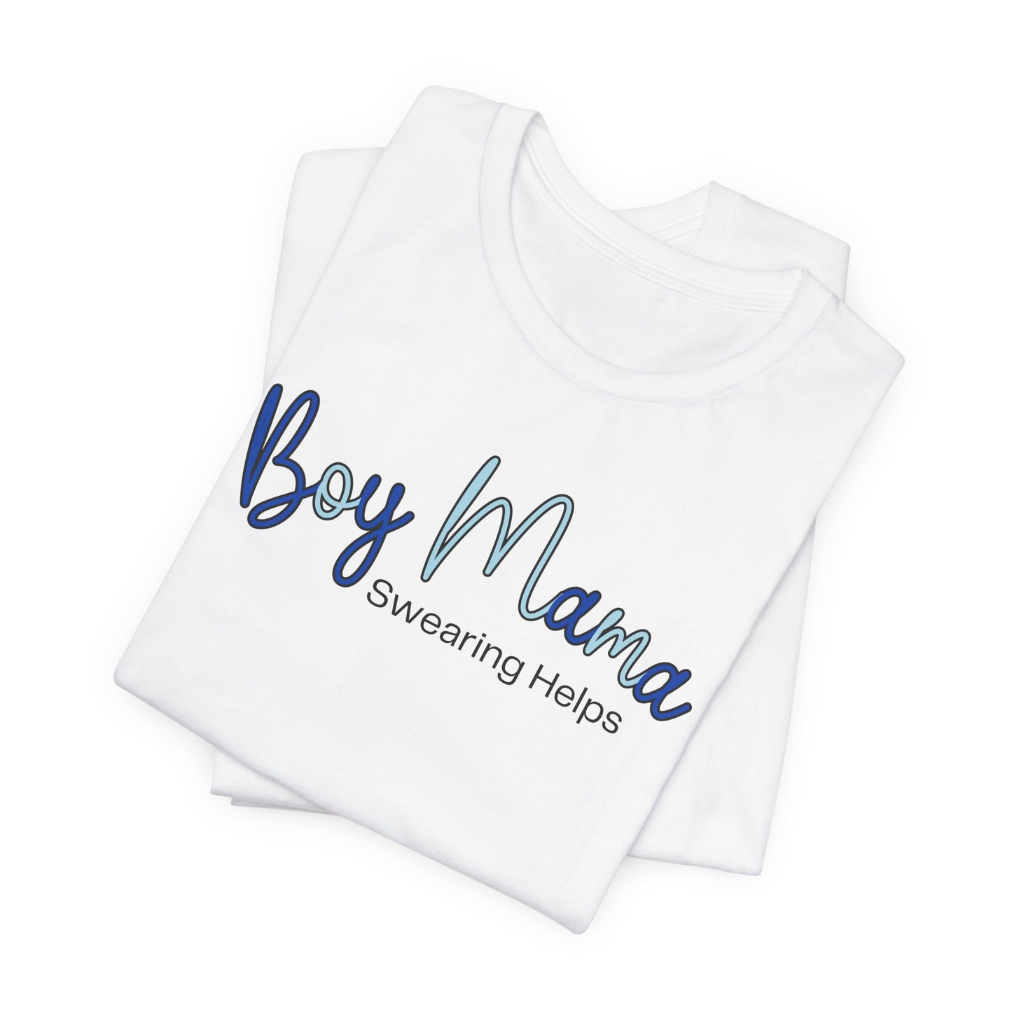 Boy Mama Swearing Helps T-Shirt