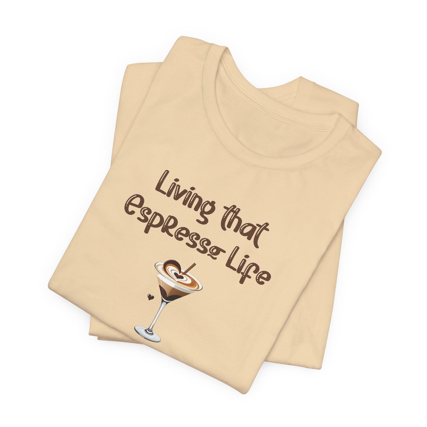 Living that Espresso Life T-Shirt
