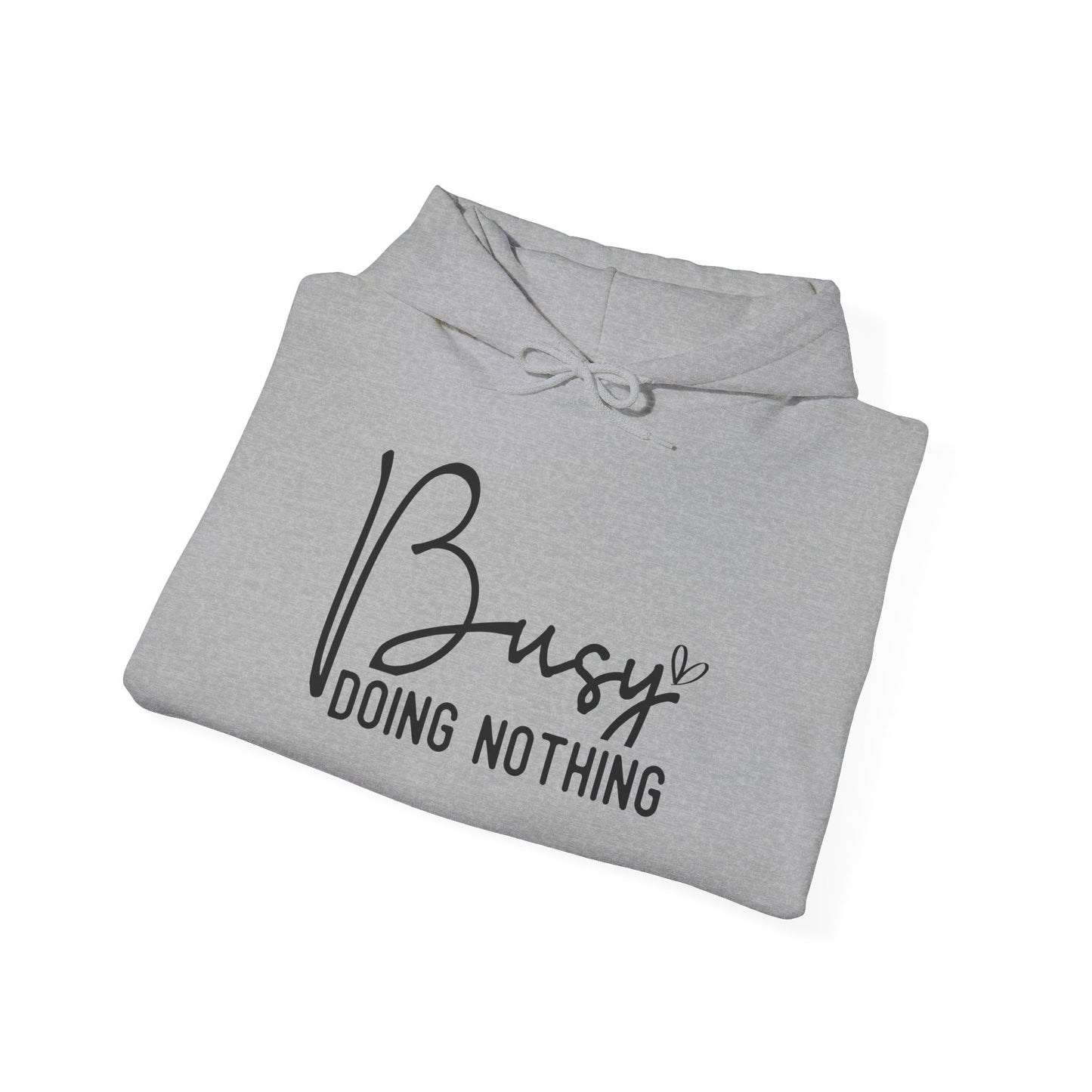 Busy Doing Nothing Hooded Sweatshirt