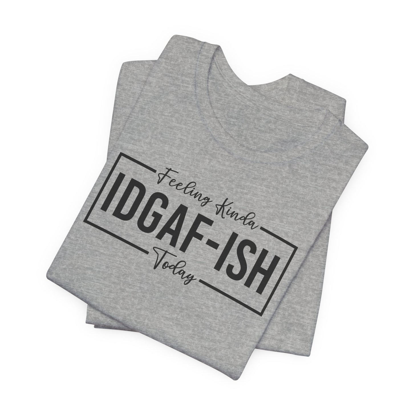 Feeling Kinda IDGAFish T-Shirt