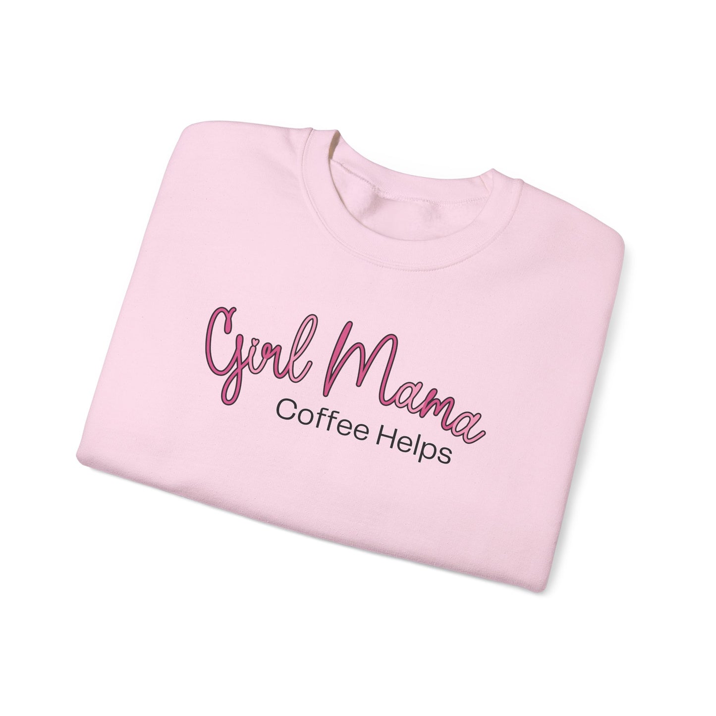 Girl Mama Coffee Helps Sweatshirt