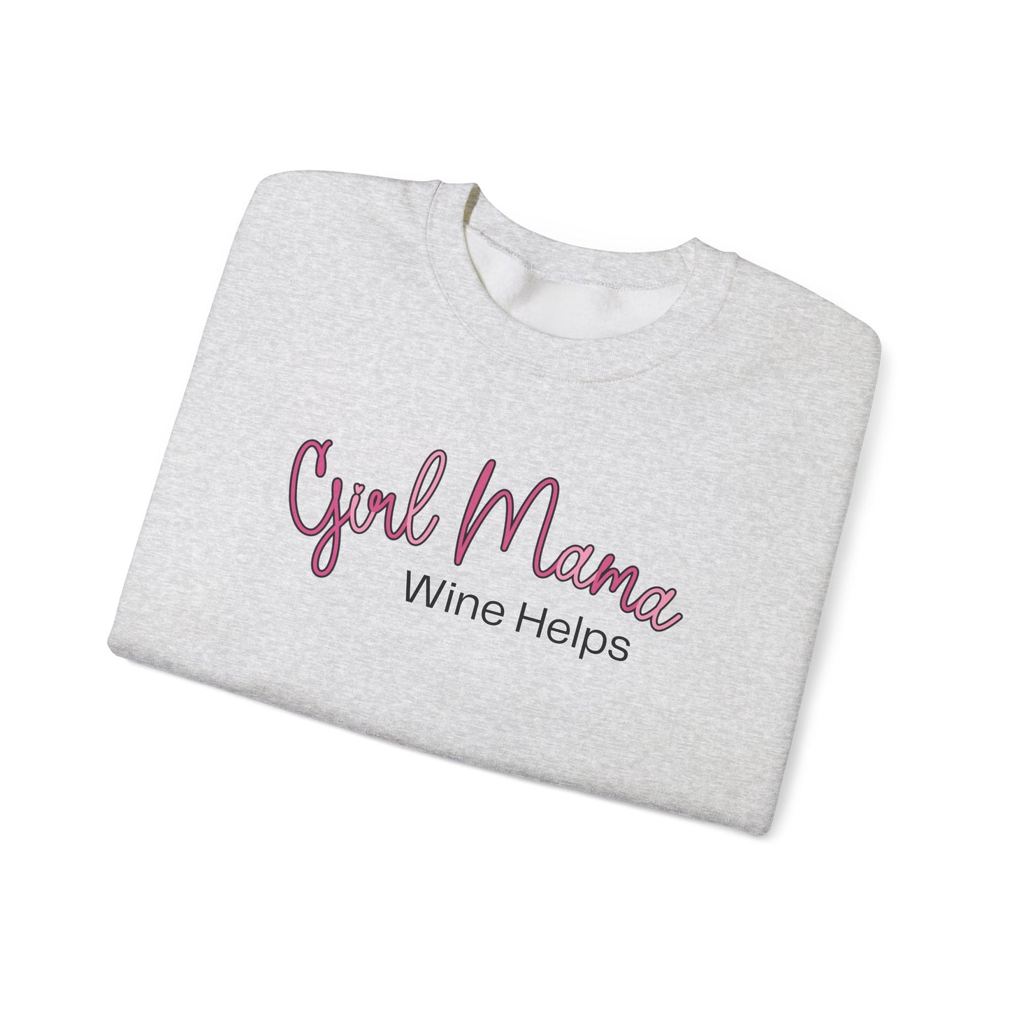 Girl Mama Wine Helps Sweatshirt
