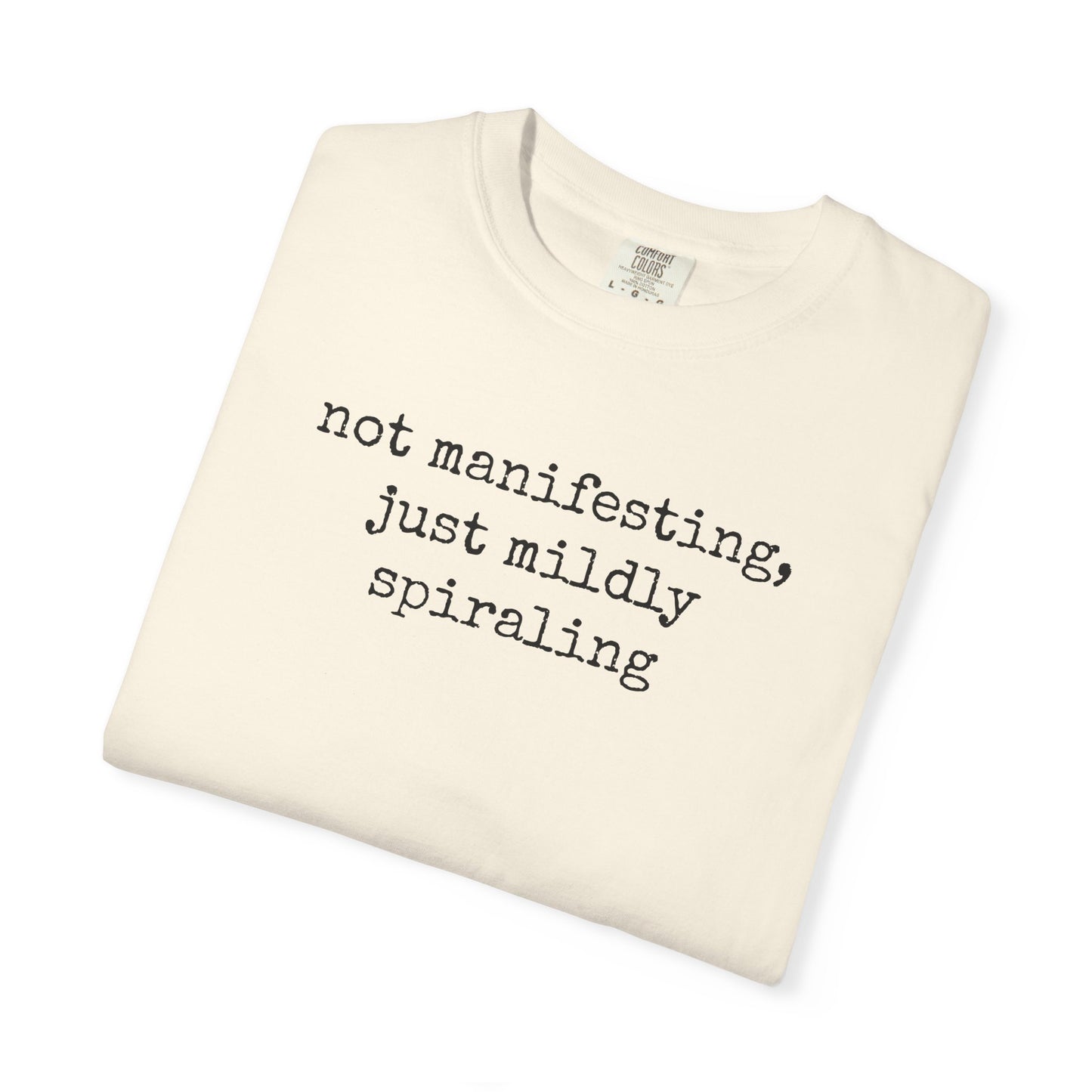 Not Manifesting TShirt