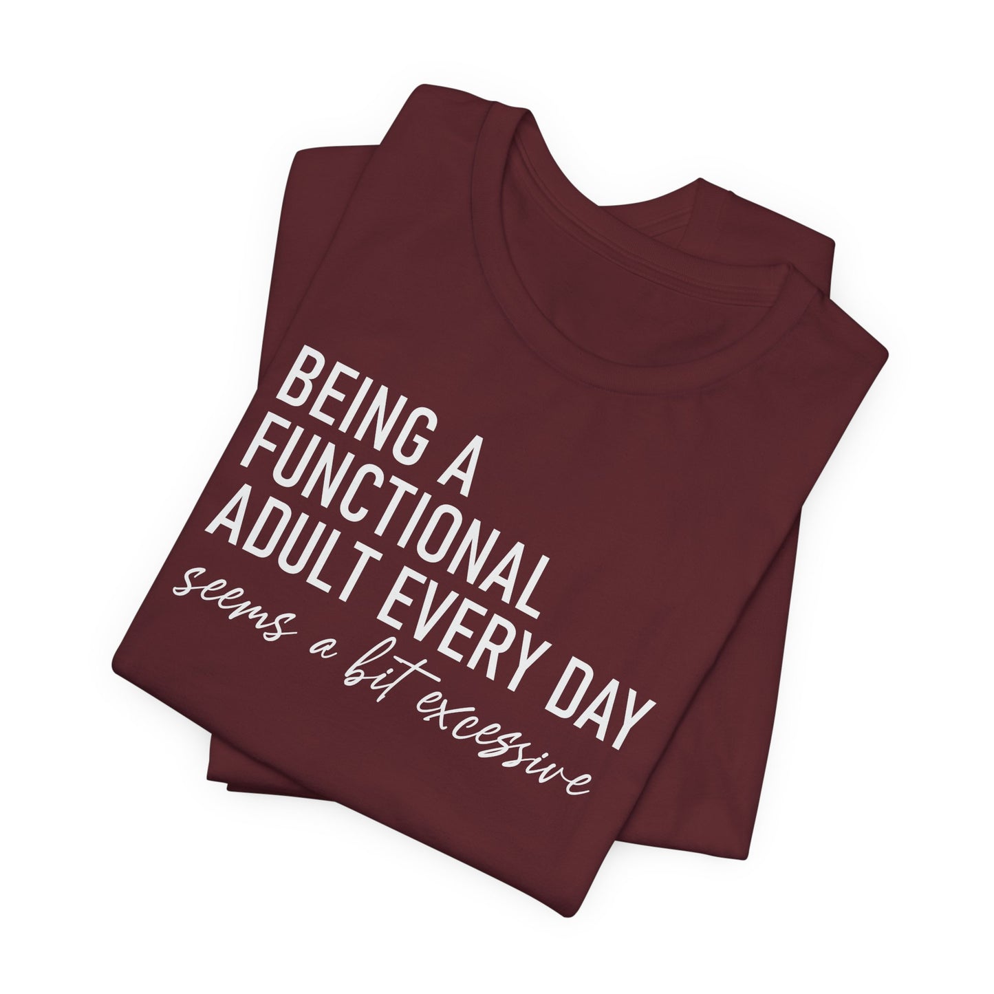 Adulting is Excessive T-Shirt
