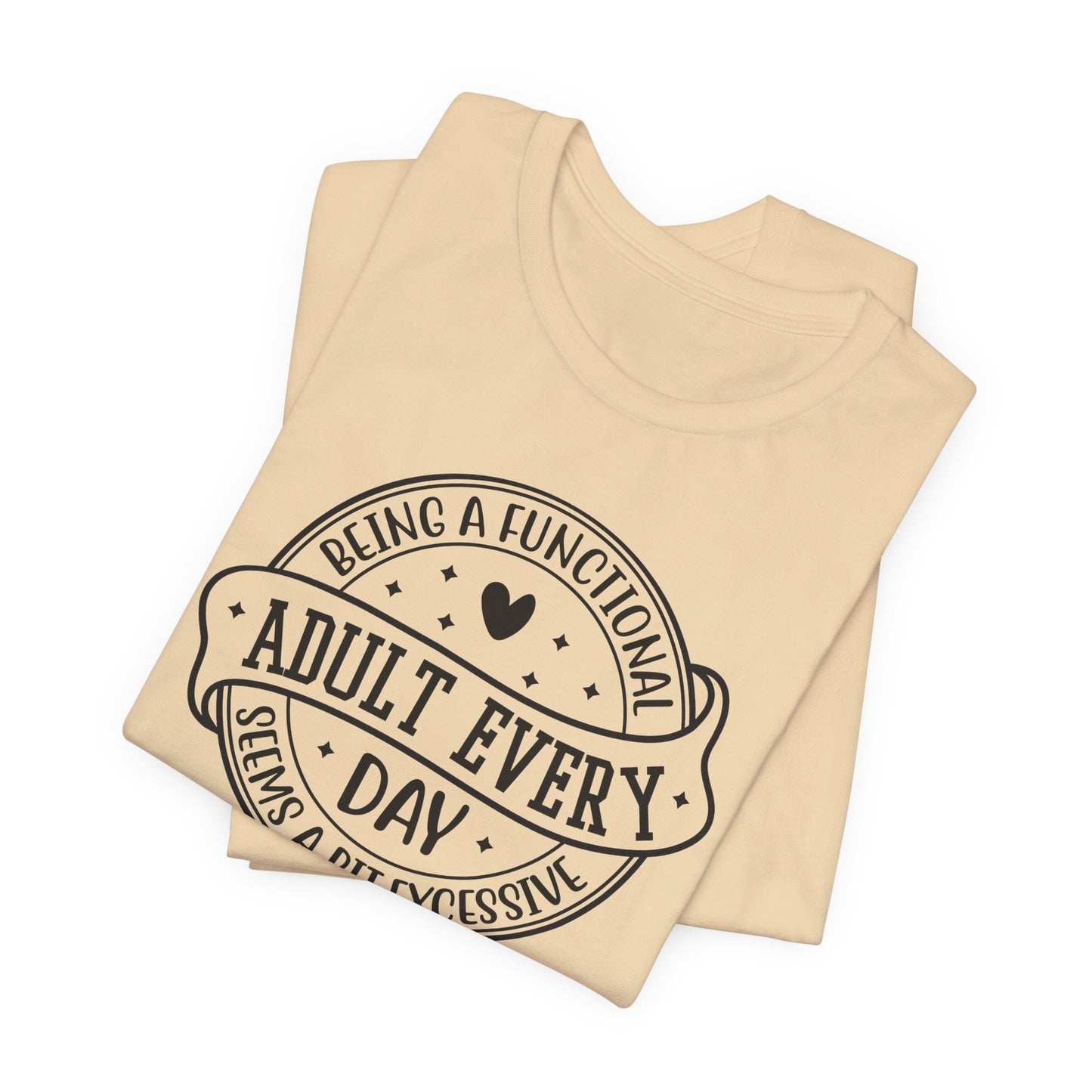 Not a Functional Adult T-Shirt