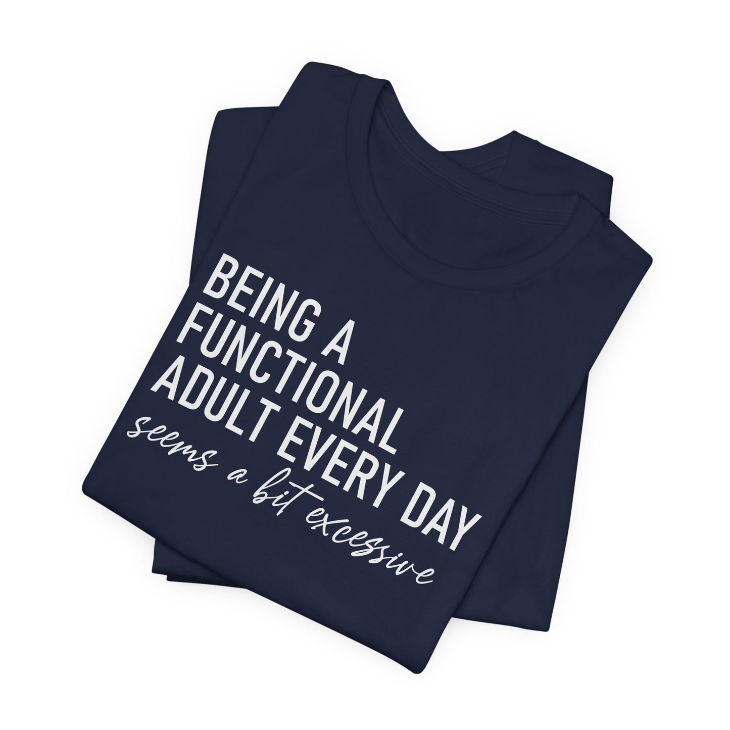 Adulting is Excessive T-Shirt