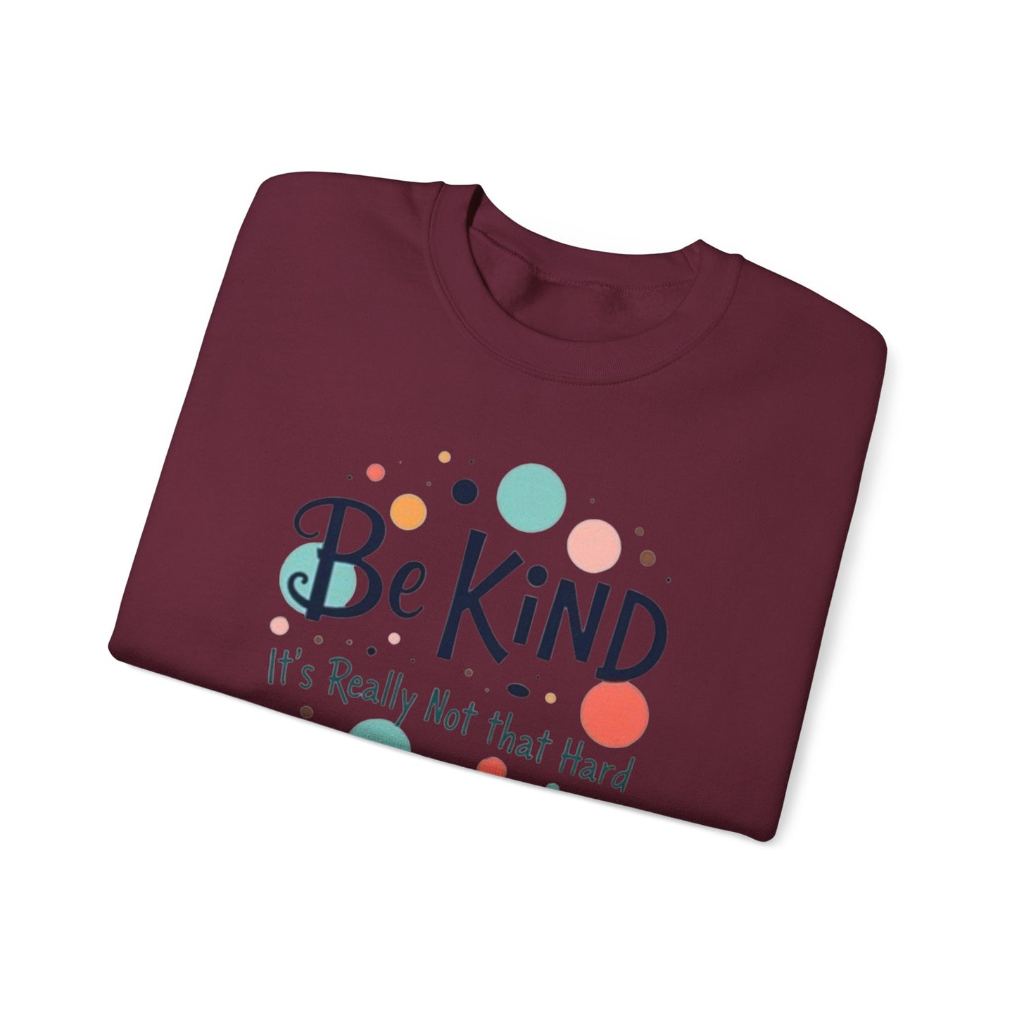 Be Kind It's Really Not That Hard Crewneck Sweatshirt