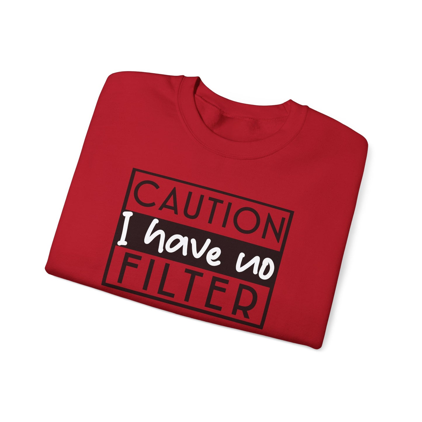 Caution I Have No Filter Sweatshirt