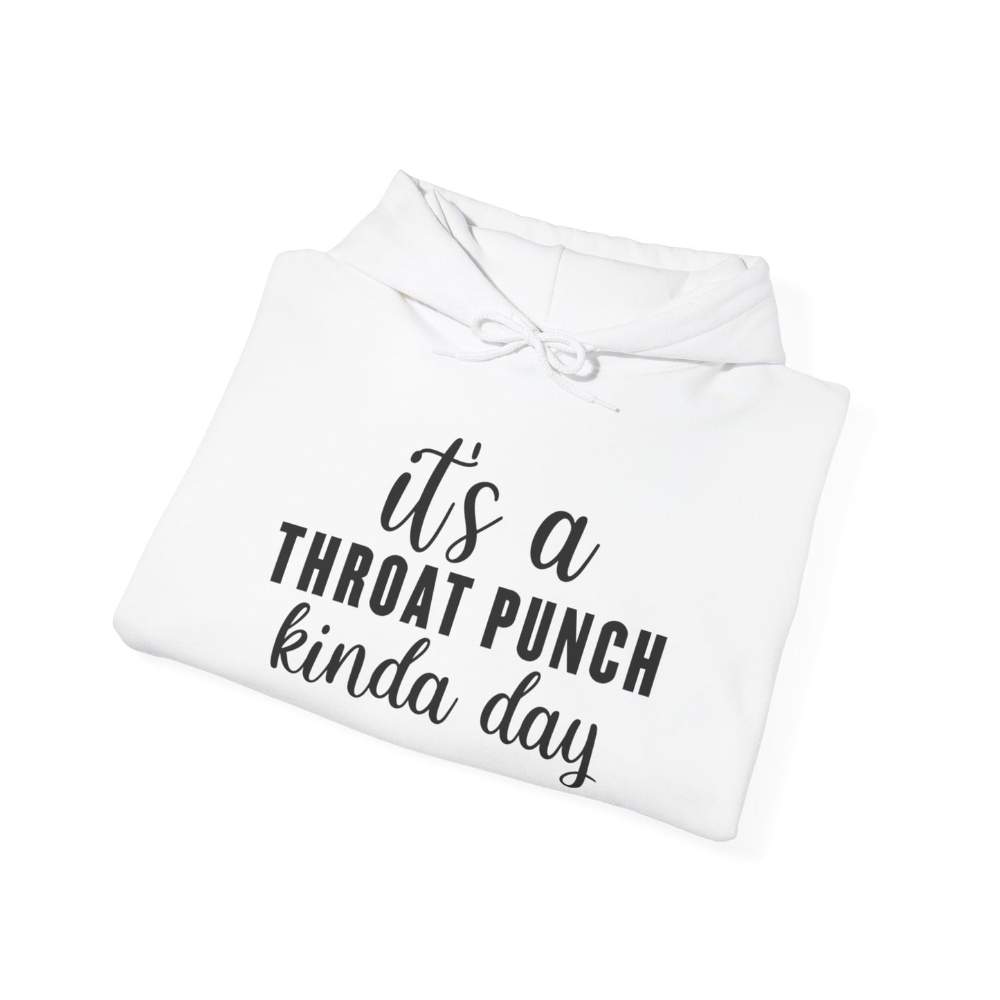 Throat Punch Kinda Day Hooded Sweatshirt