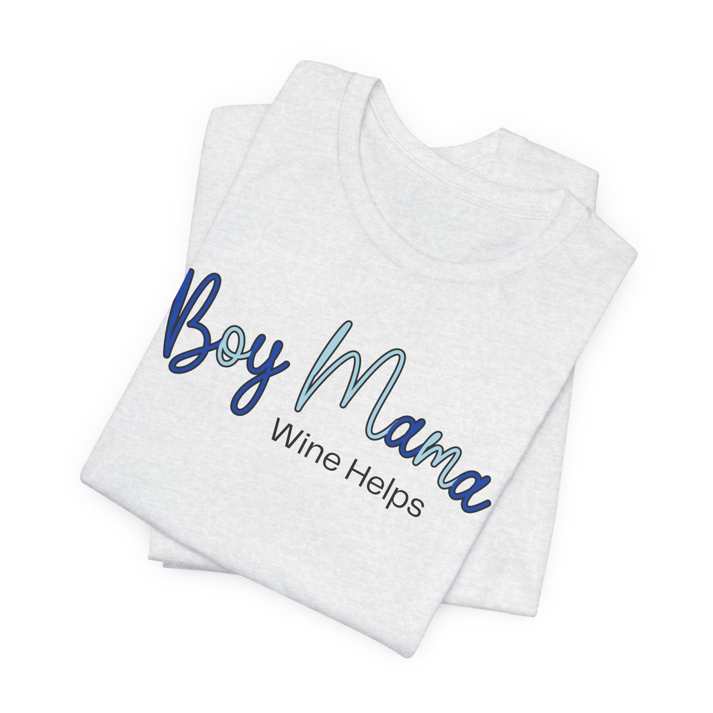 Boy Mama Wine Helps T-Shirt