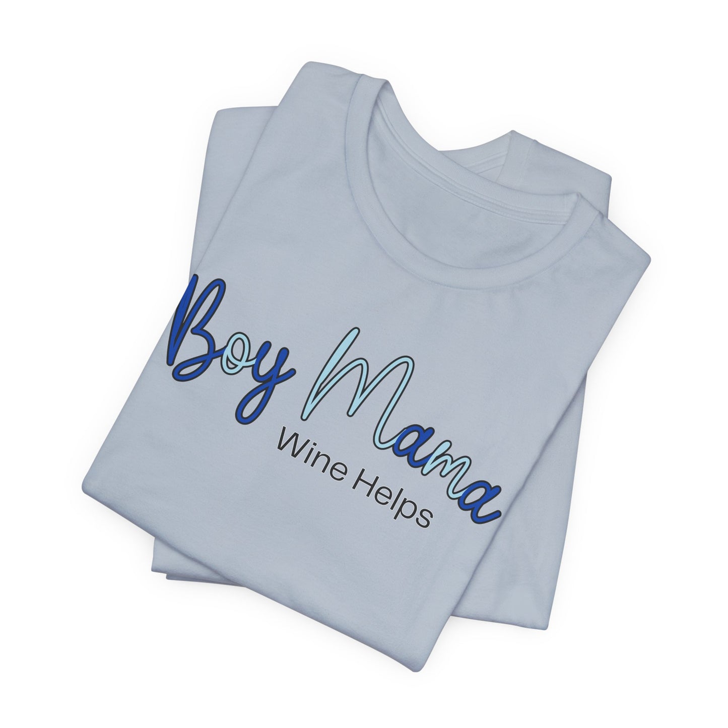 Boy Mama Wine Helps T-Shirt
