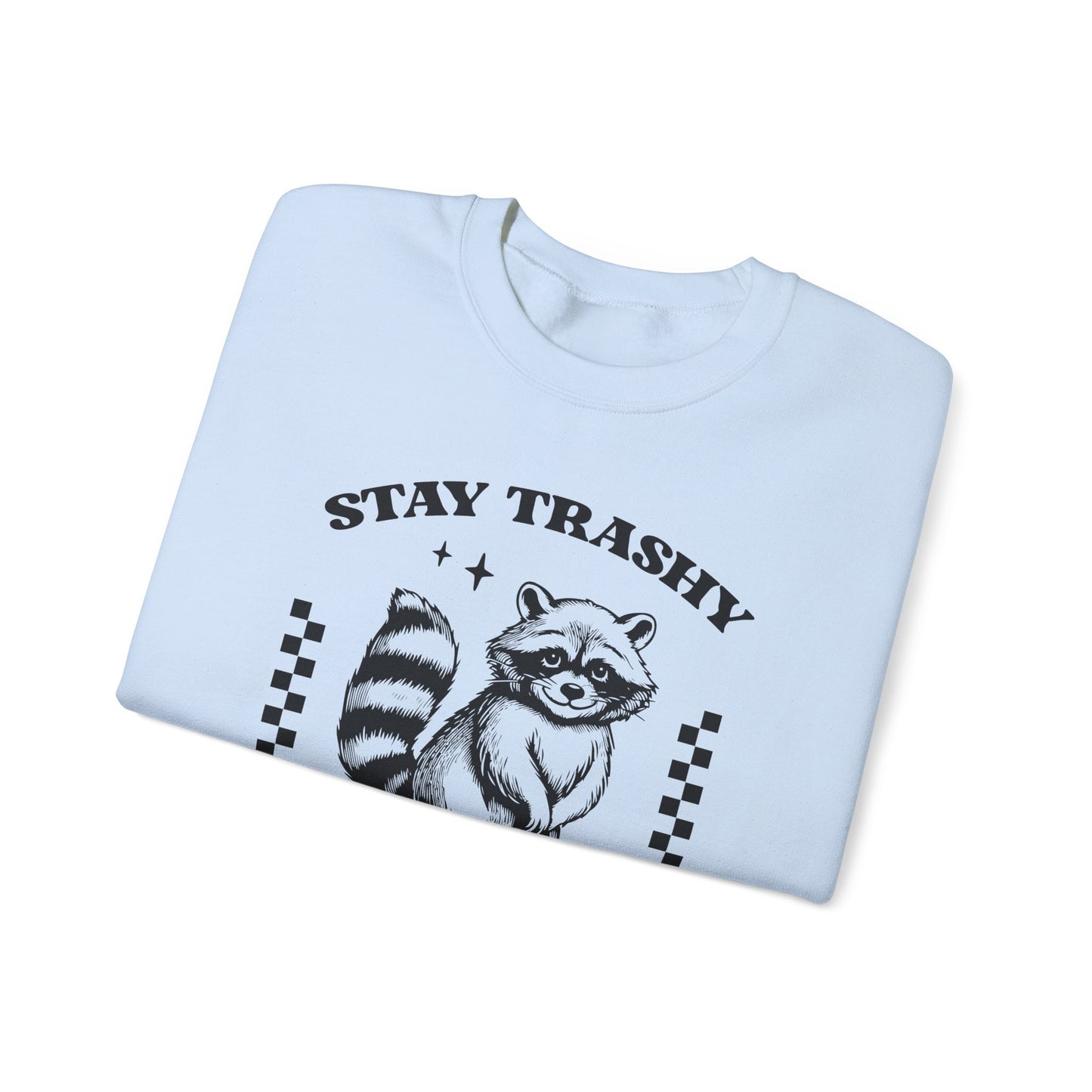 Stay Trashy Crewneck Sweatshirt