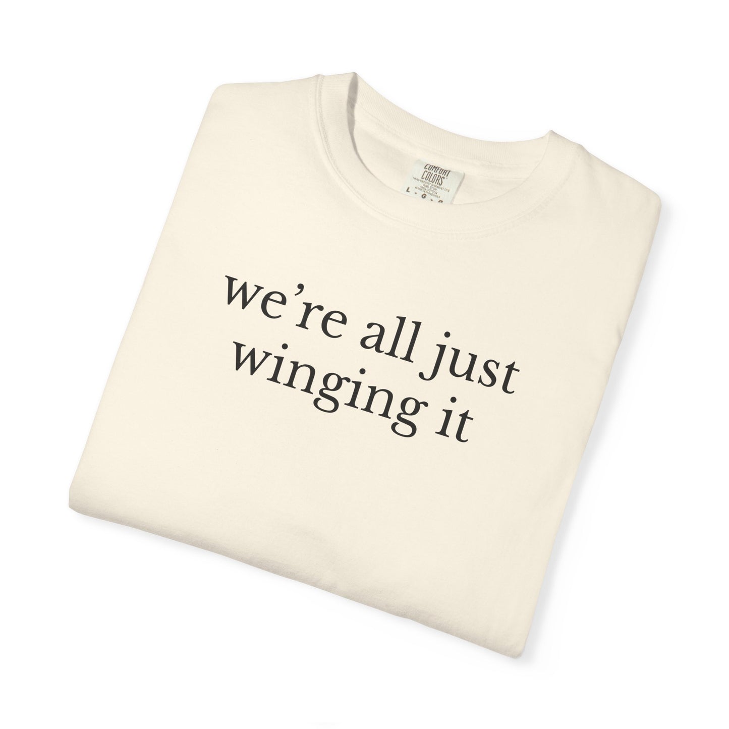 Were All Just Winging It TShirt