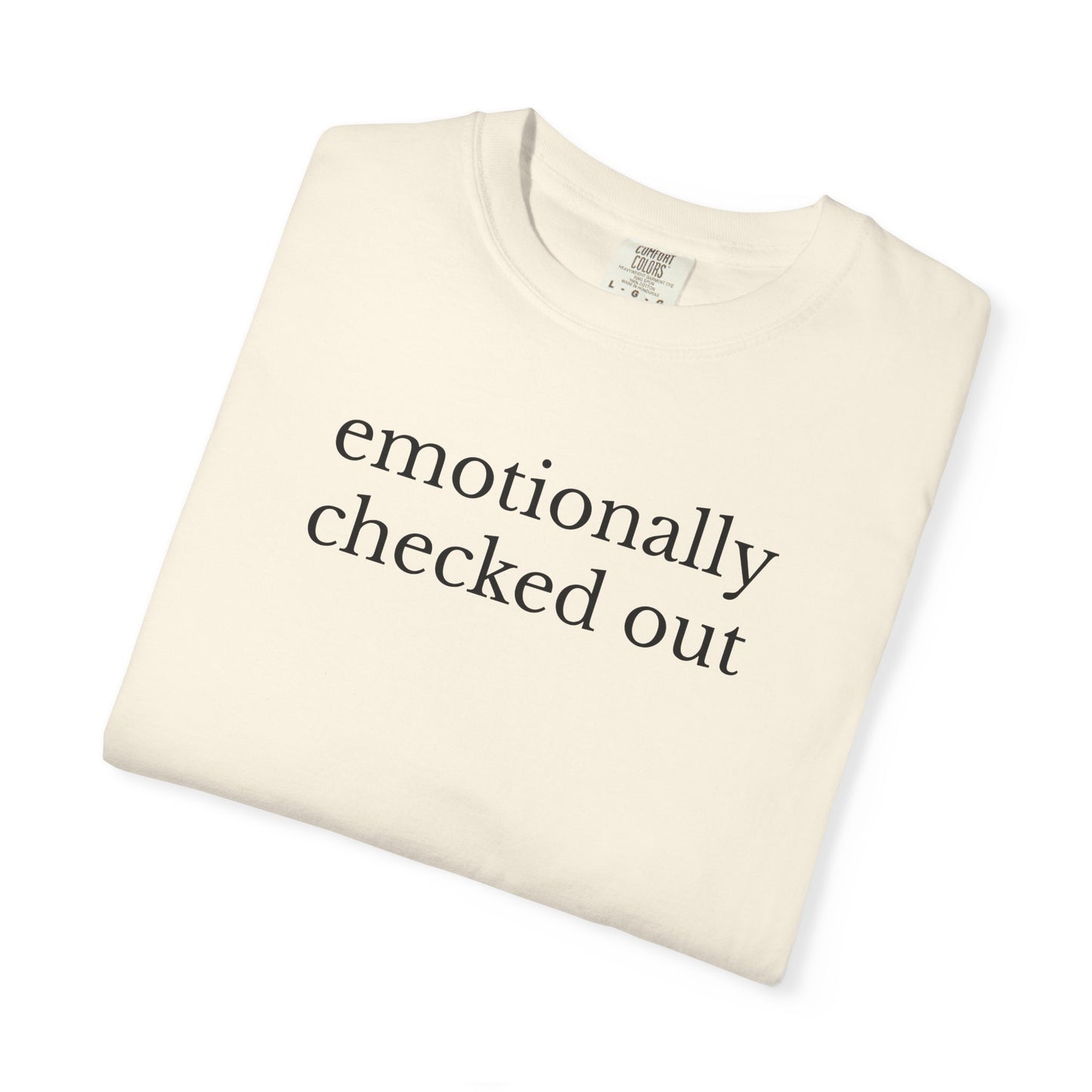 Emotionally Checked Out TShirt