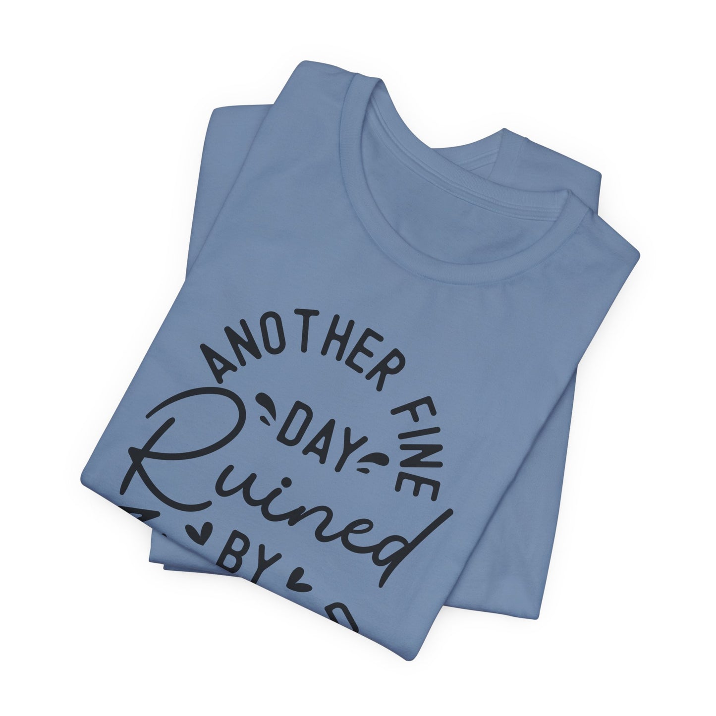 Another Fine Adulting Day T-Shirt