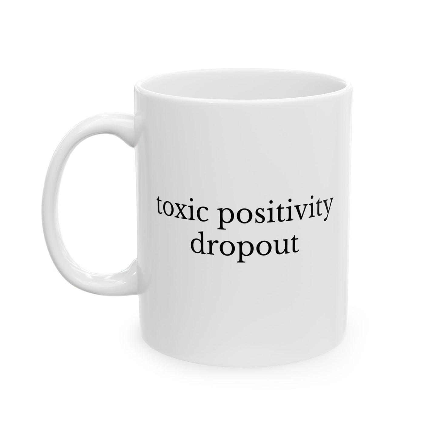 Toxic Positivity Dropout Mug