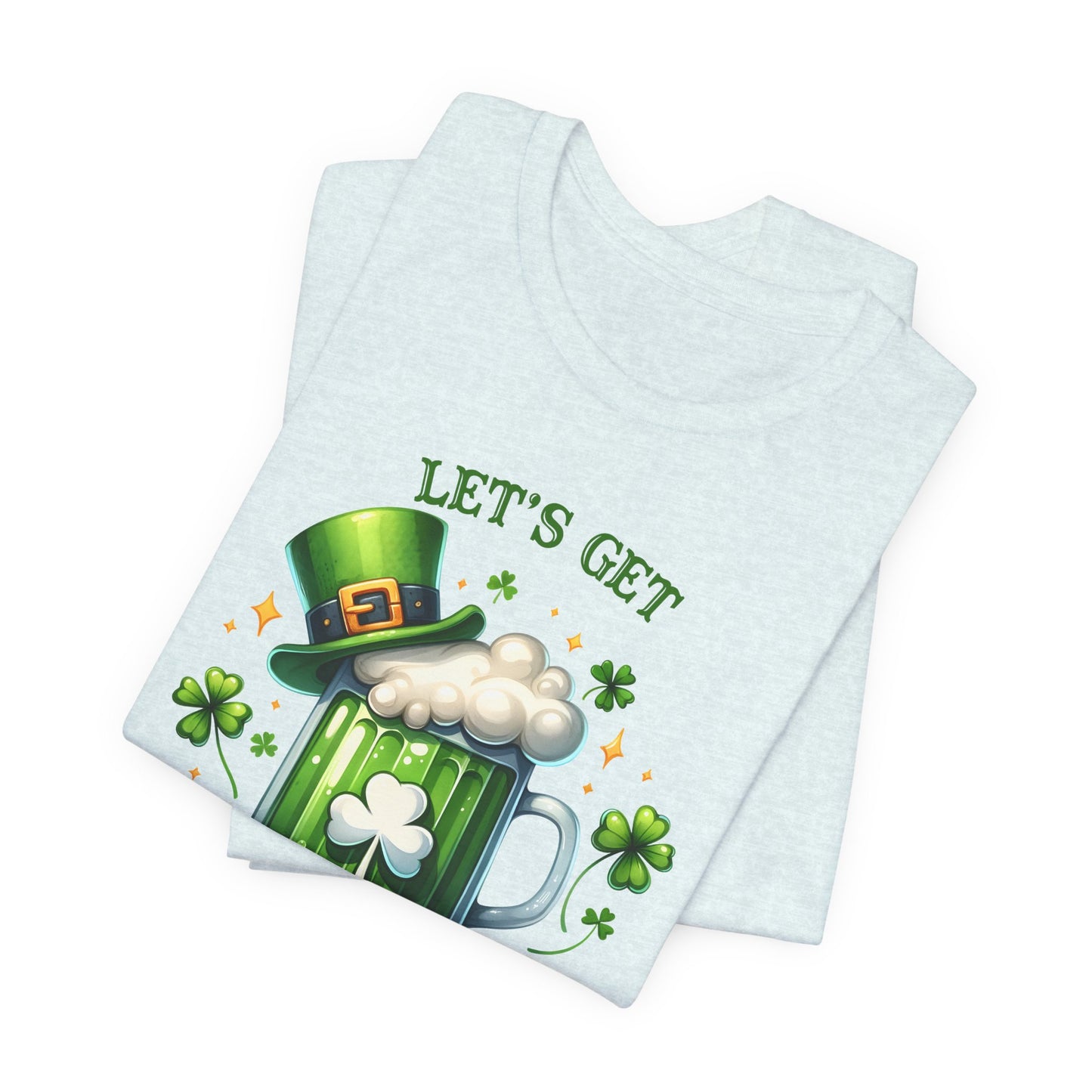 Let's Get Lucked up T-Shirt