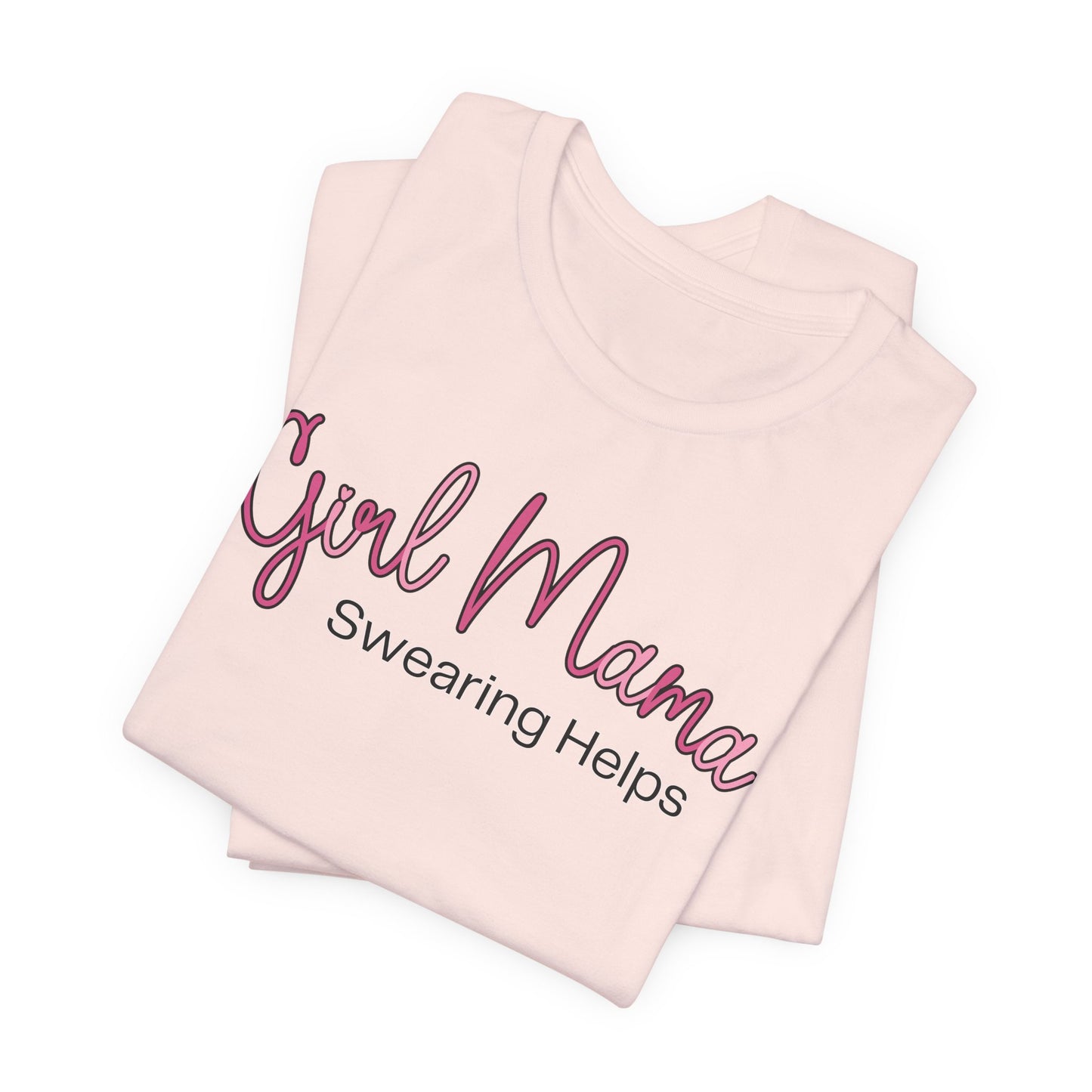 Girl Mama Swearing Helps T-Shirt