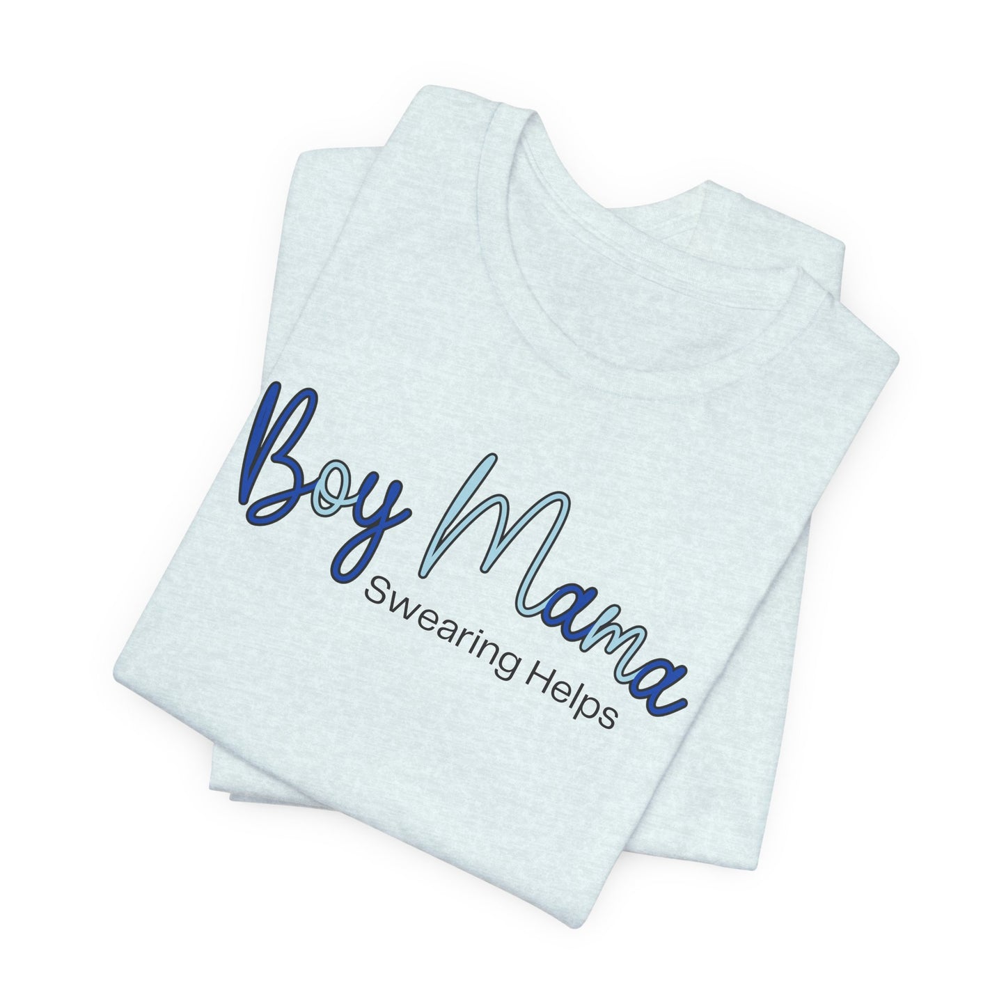 Boy Mama Swearing Helps T-Shirt