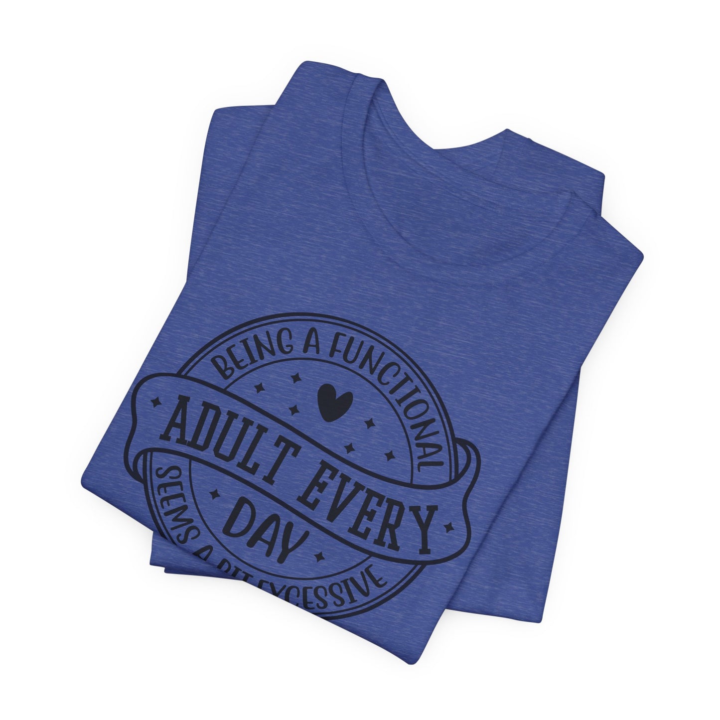 Not a Functional Adult T-Shirt