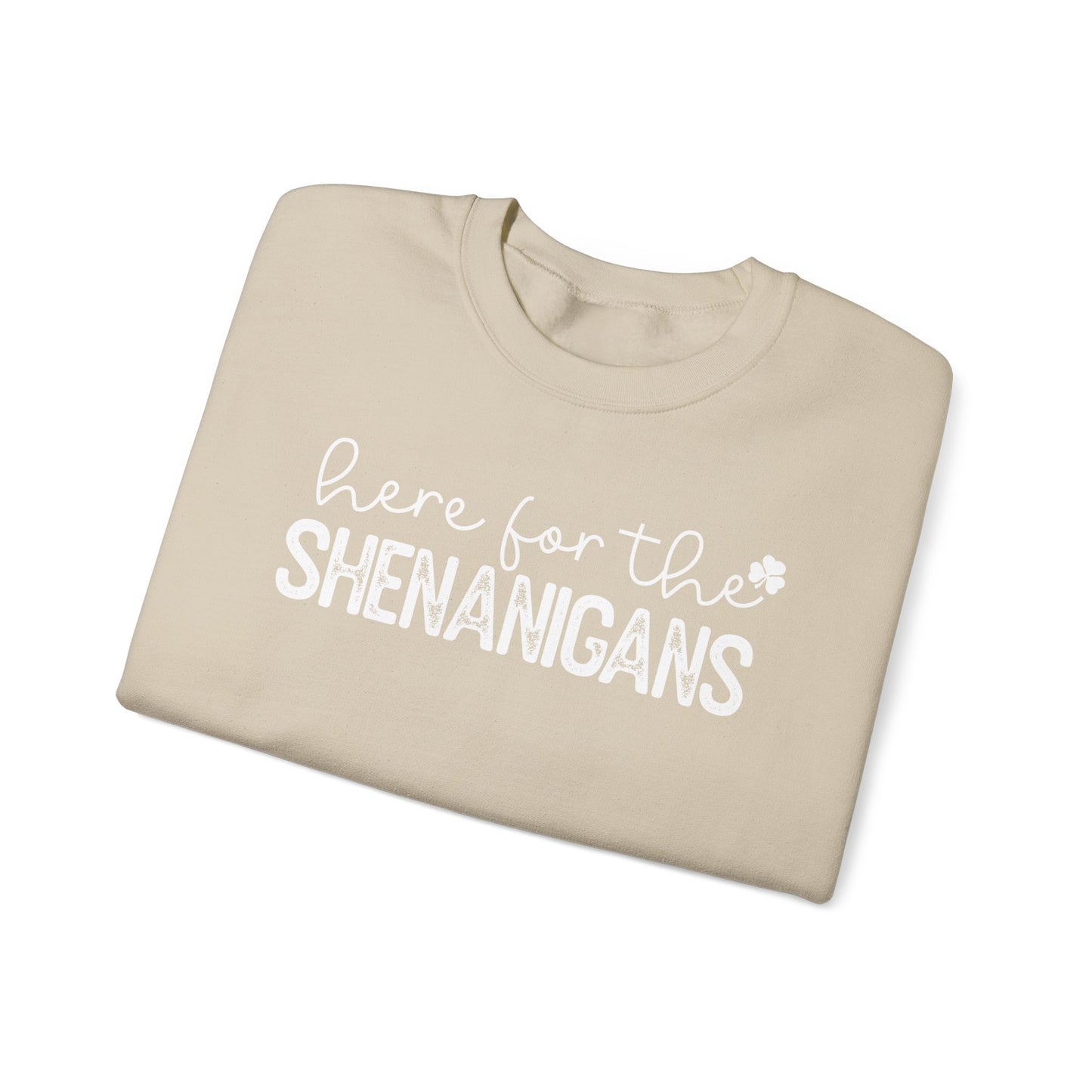 Here for the Shenanigans Crewneck Sweatshirt