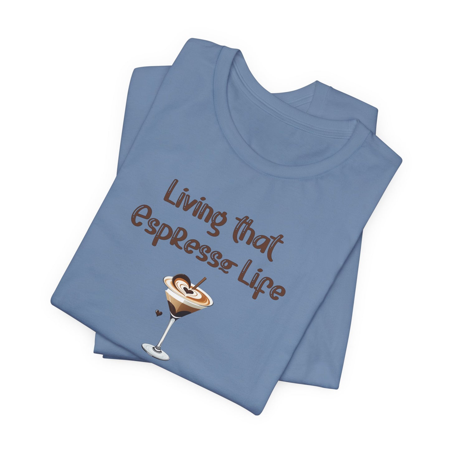 Living that Espresso Life T-Shirt