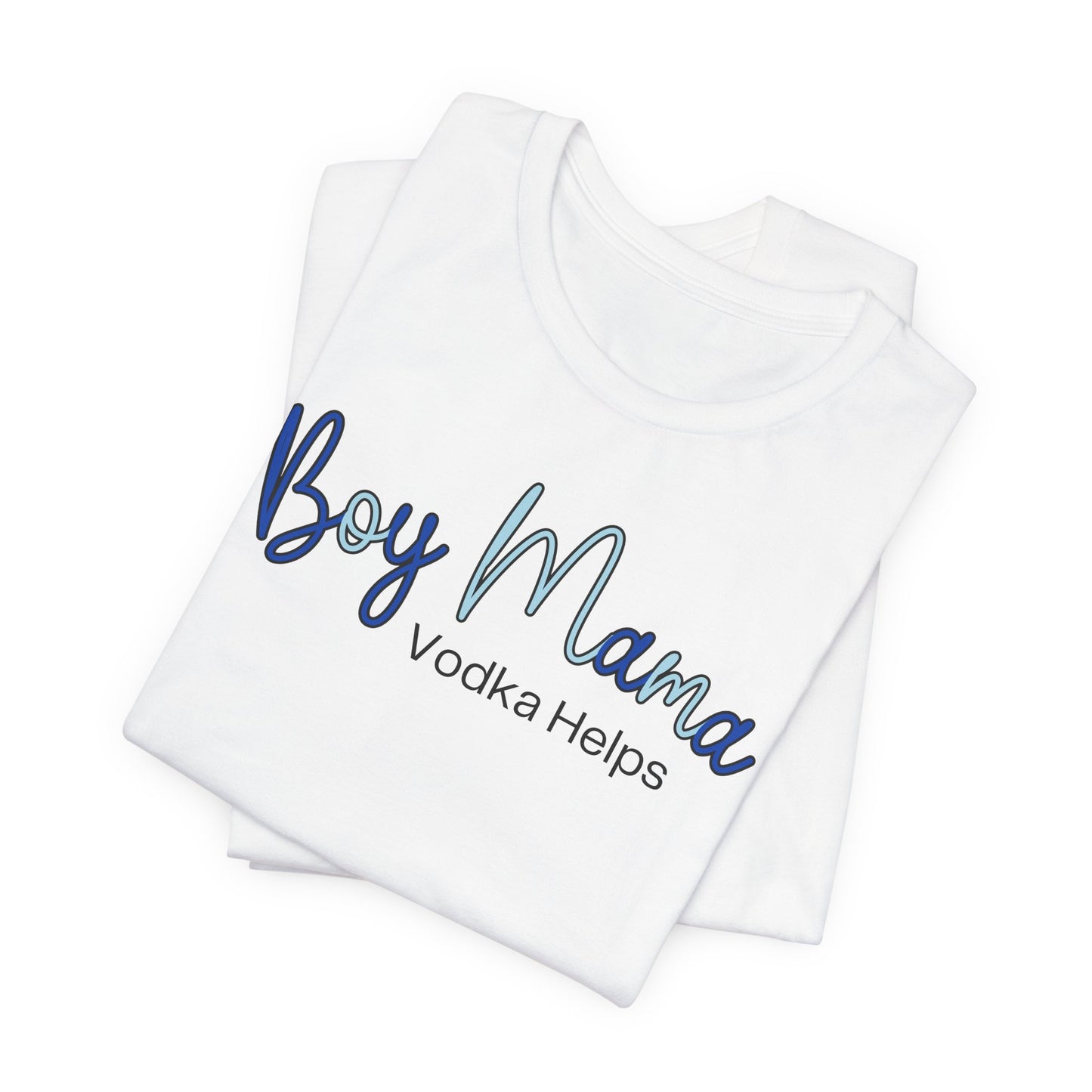 Boy Mama Vodka Helps T-Shirt