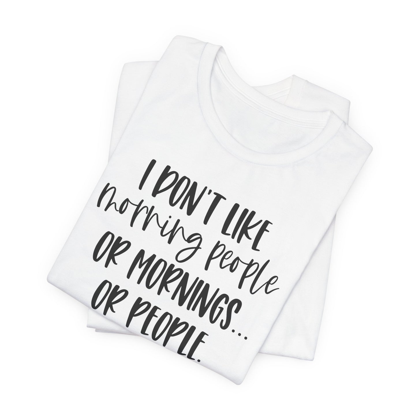 Don't Like Morning People T-Shirt
