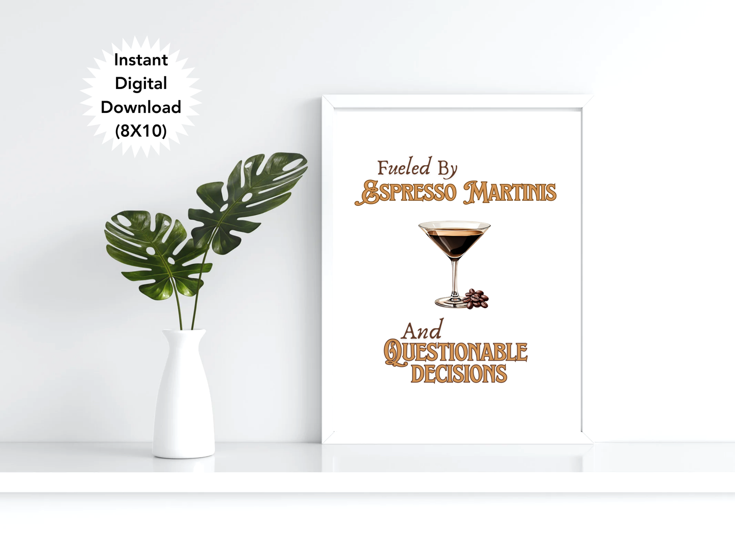 Fueled by Espresso Martinis and Questionable Decisions - Digital Download