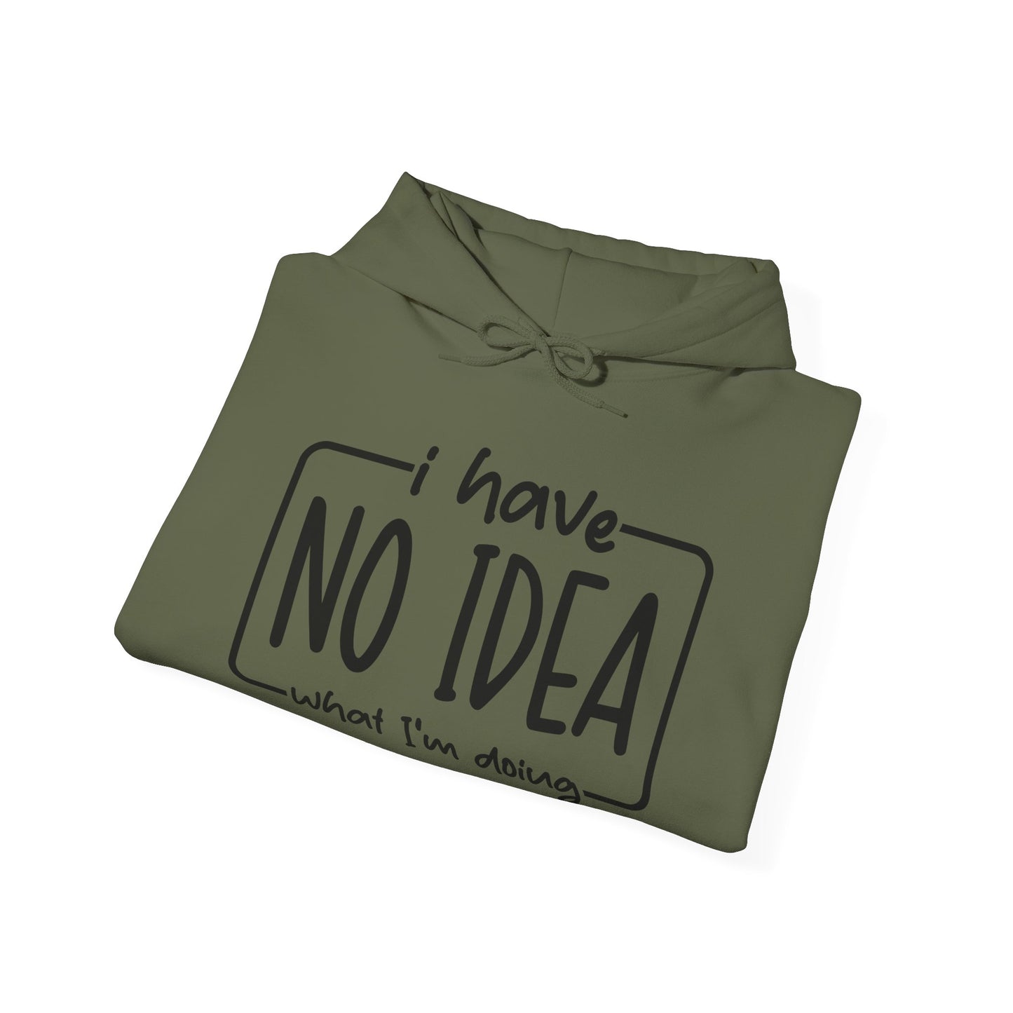 I Have No Idea Hooded Sweatshirt