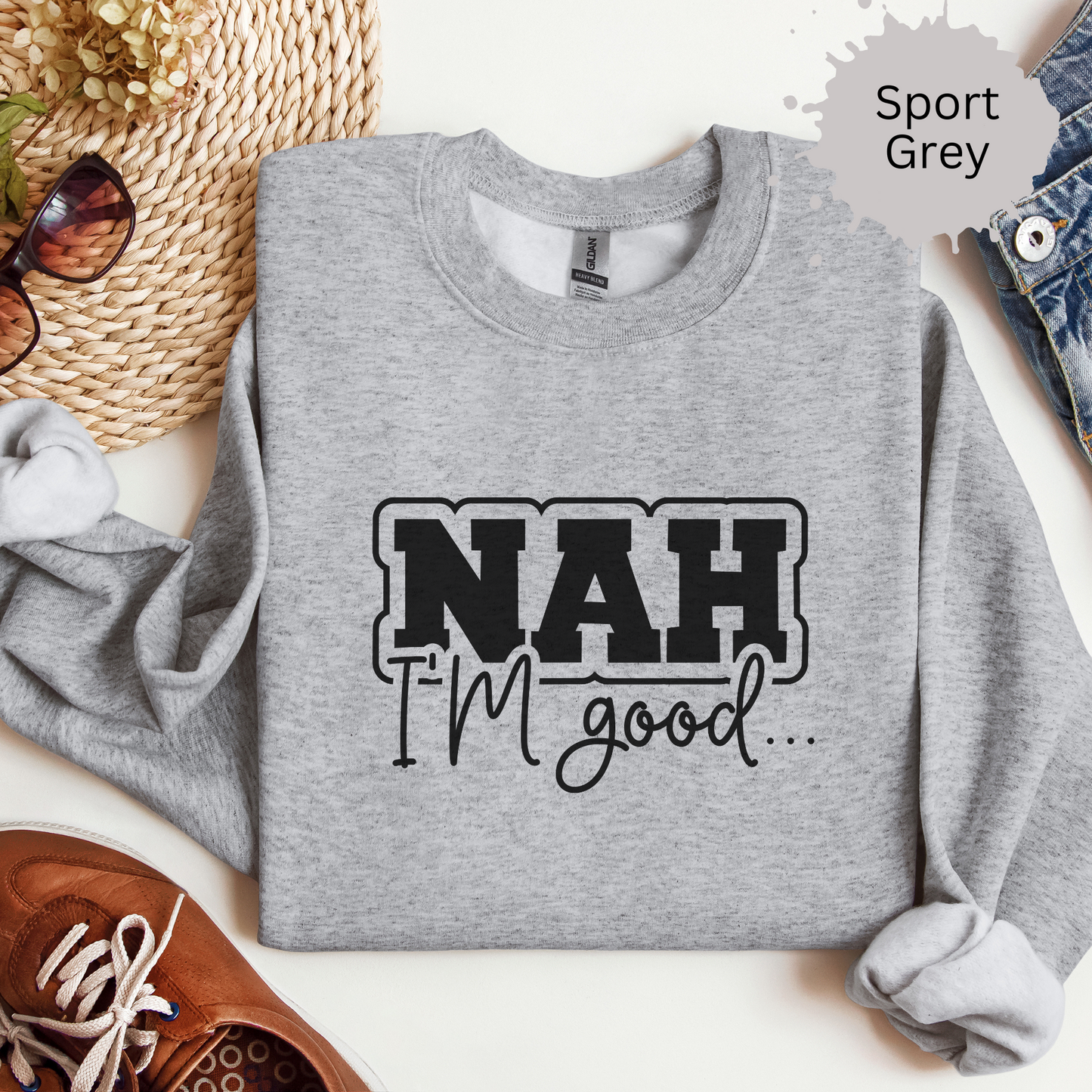 Nah I'm Good Crewneck Sweatshirt