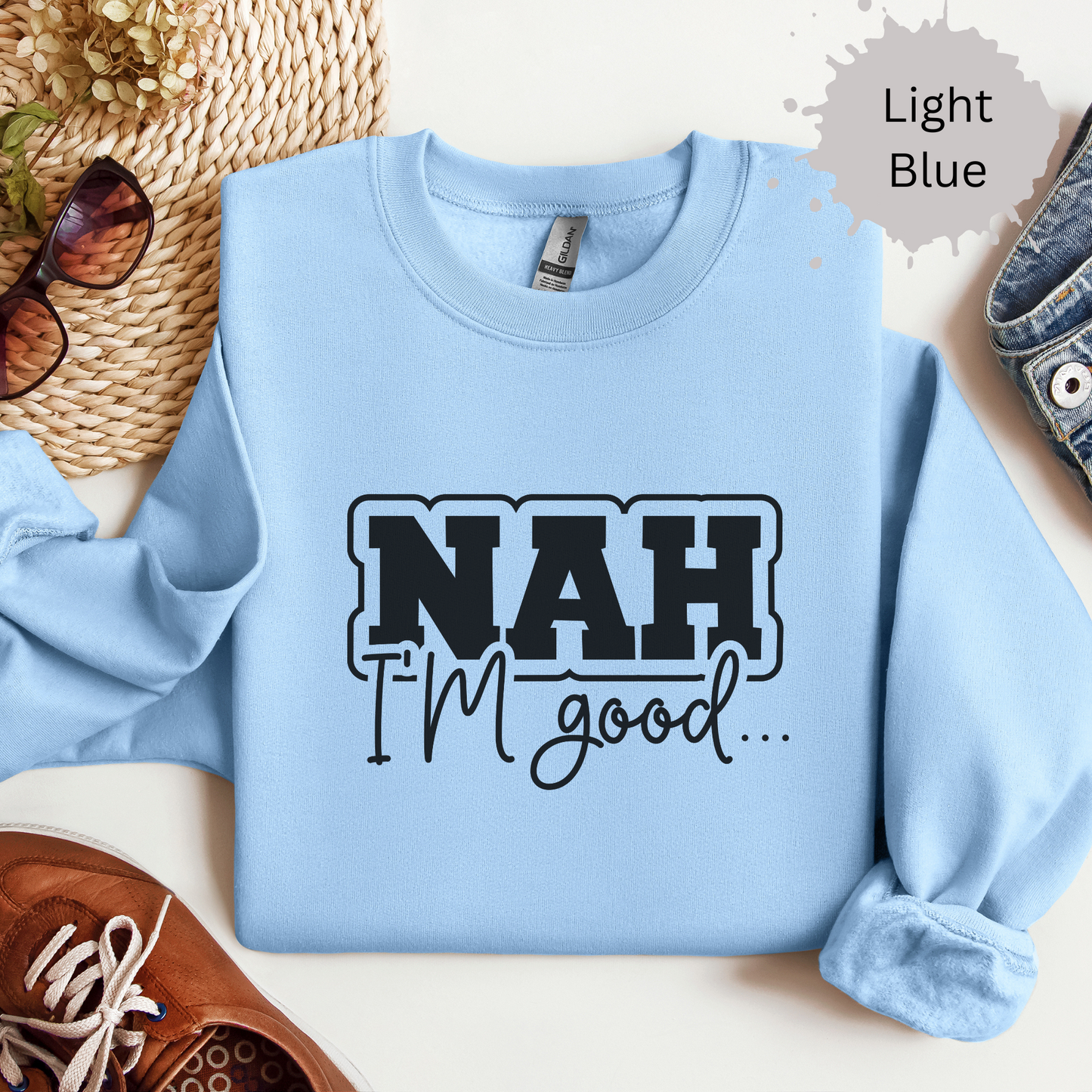 Nah I'm Good Crewneck Sweatshirt