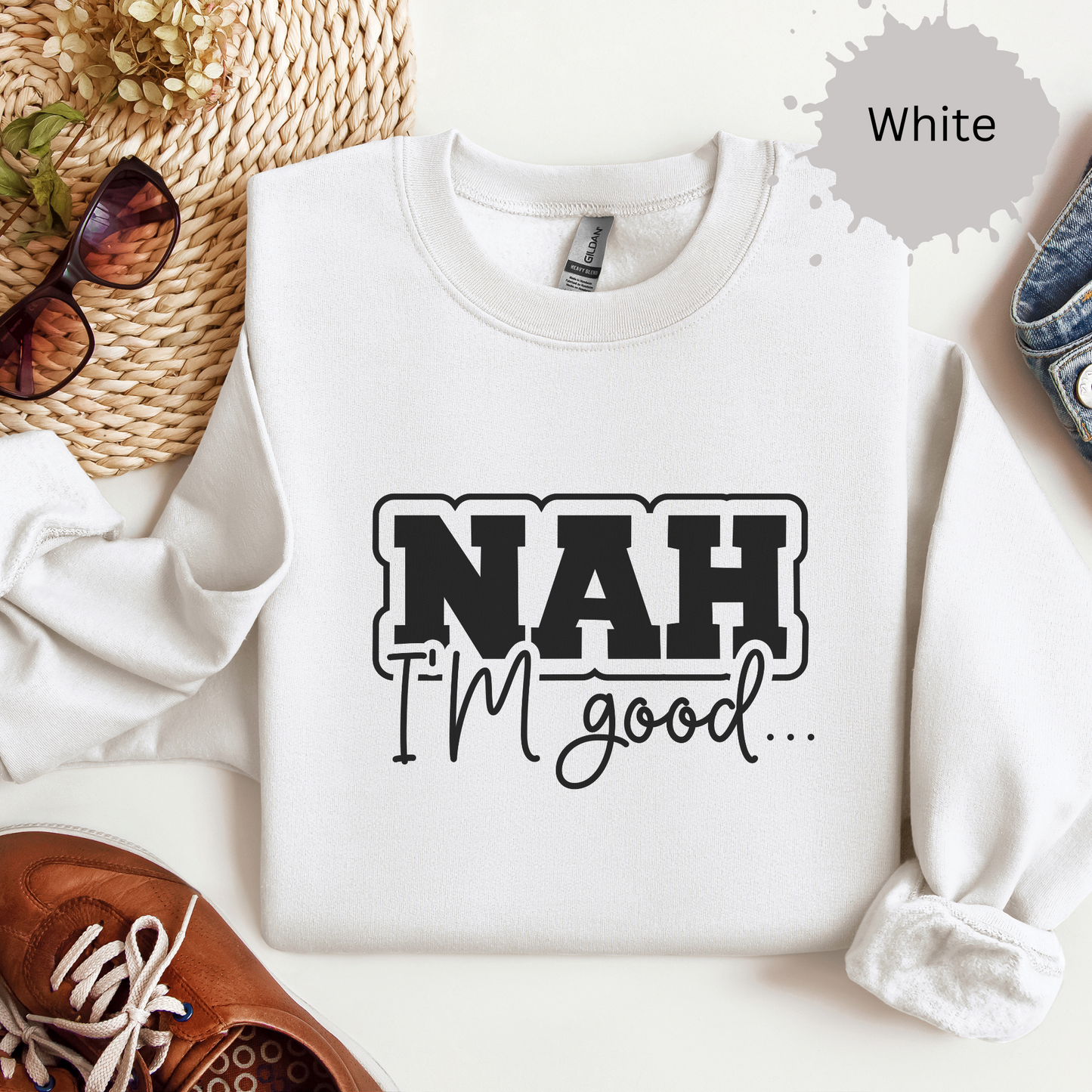 Nah I'm Good Crewneck Sweatshirt