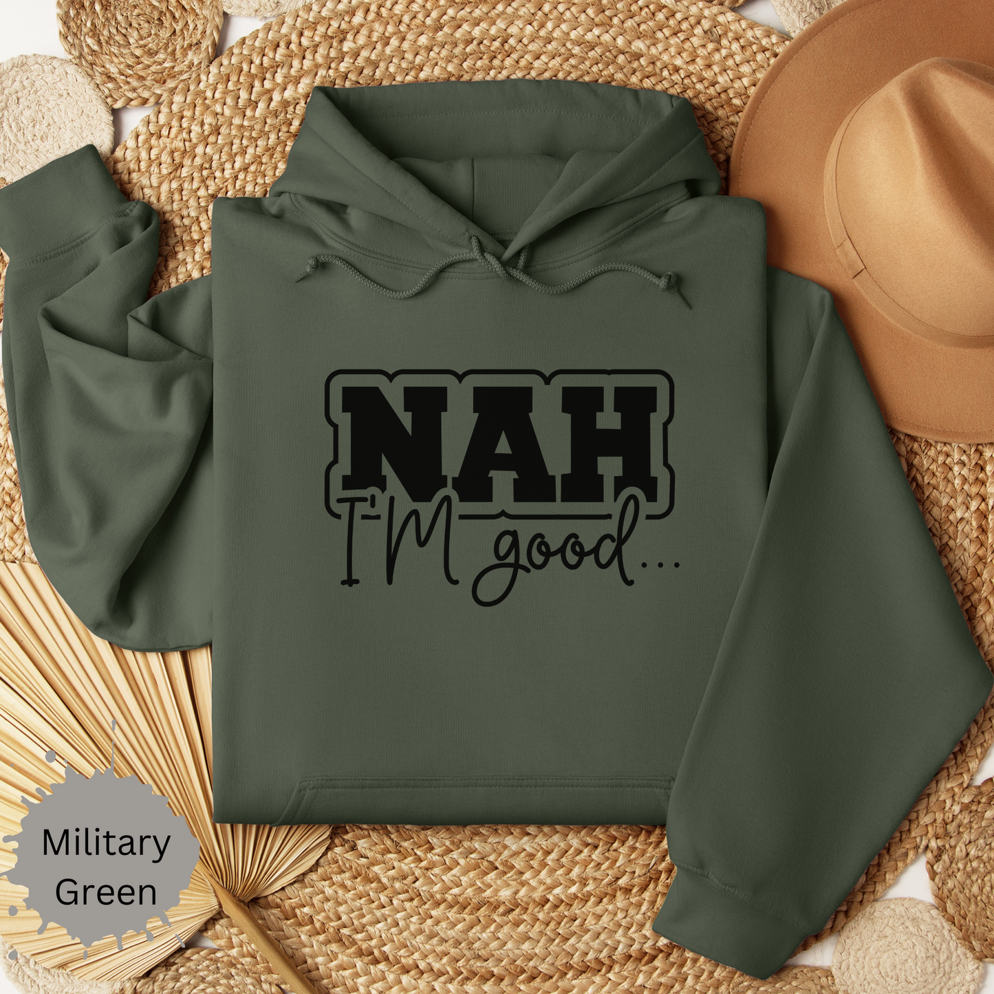 Nah I'm Good Hooded Sweatshirt
